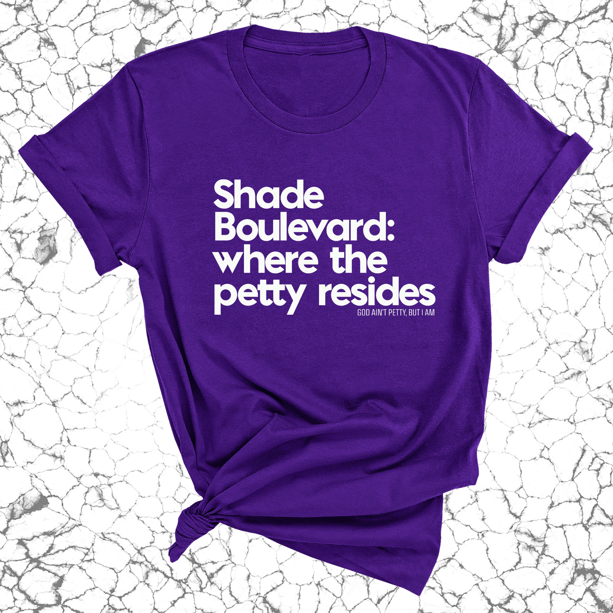 Shade boulevard: Where the petty resides Unisex Tee-T-Shirt-The Original God Ain't Petty But I Am