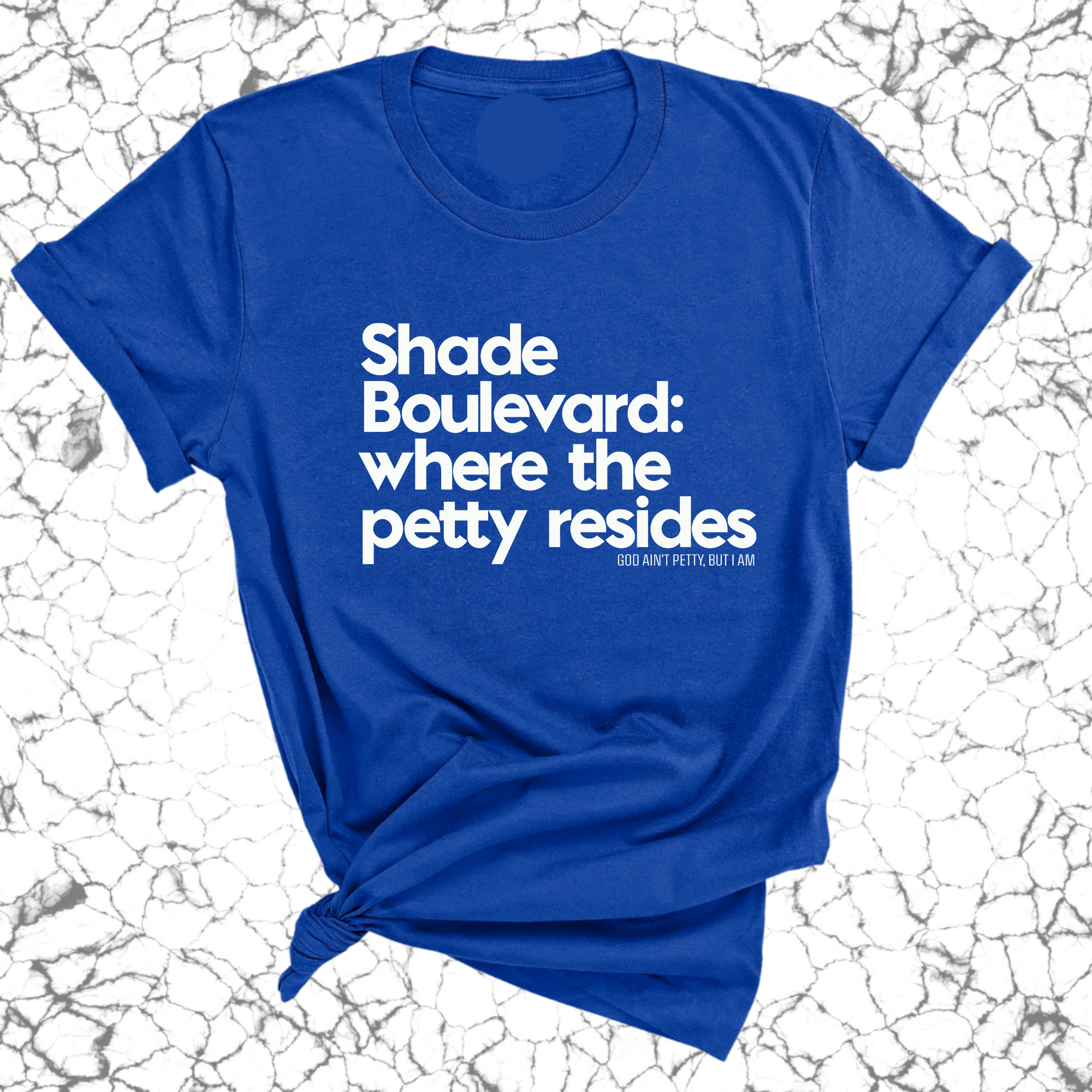 Shade boulevard: Where the petty resides Unisex Tee-T-Shirt-The Original God Ain't Petty But I Am