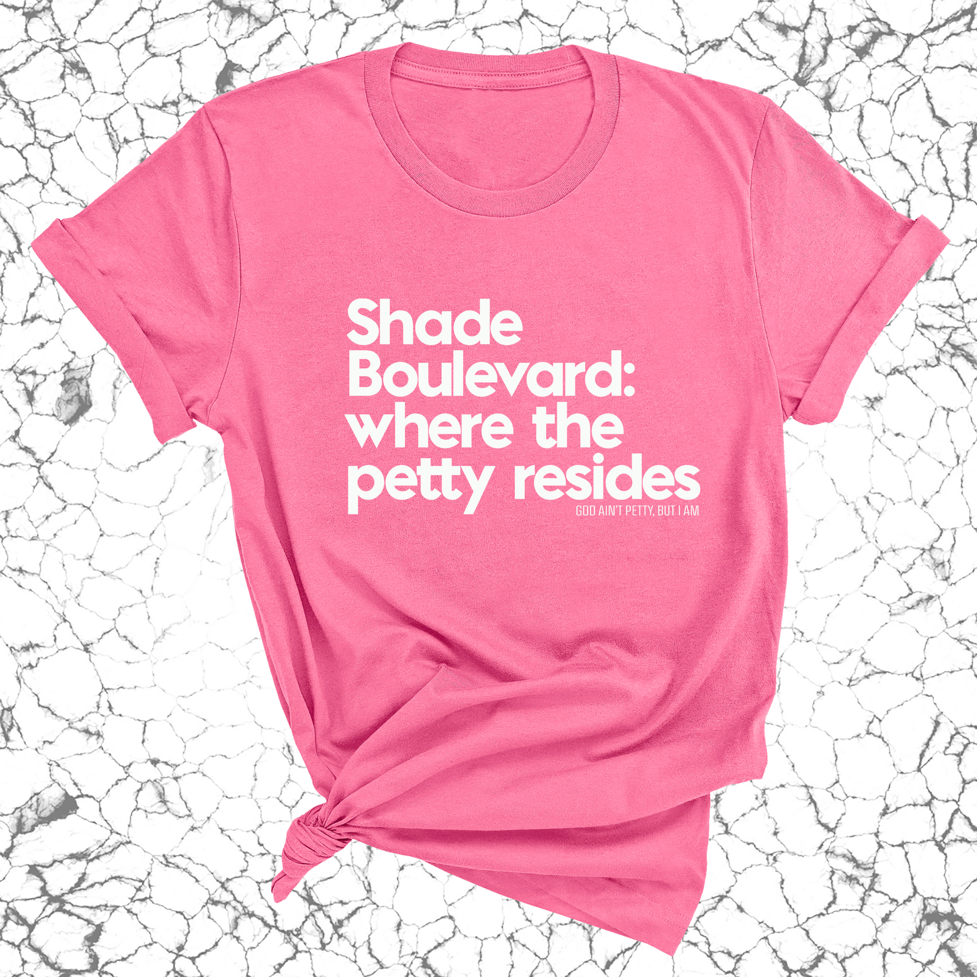 Shade boulevard: Where the petty resides Unisex Tee-T-Shirt-The Original God Ain't Petty But I Am