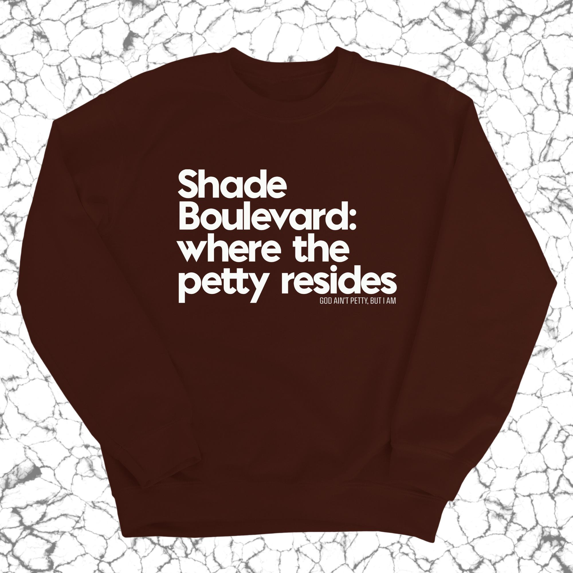 Shade boulevard where the petty resides Unisex Sweatshirt-Sweatshirt-The Original God Ain't Petty But I Am