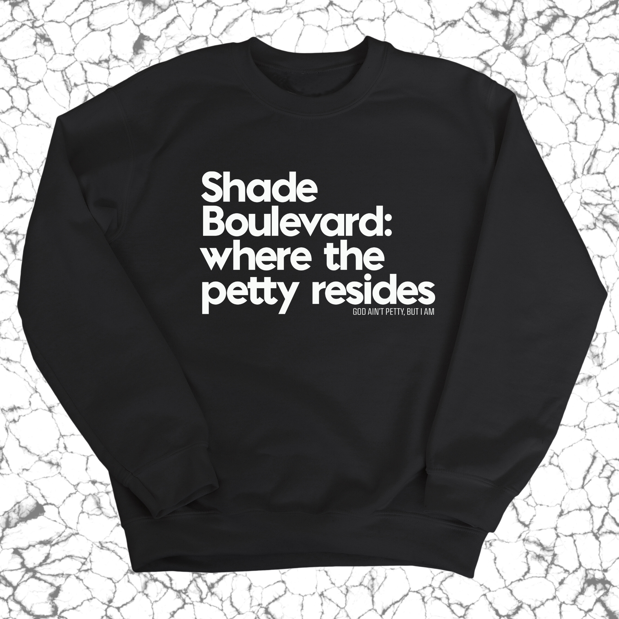 Shade boulevard where the petty resides Unisex Sweatshirt-Sweatshirt-The Original God Ain't Petty But I Am