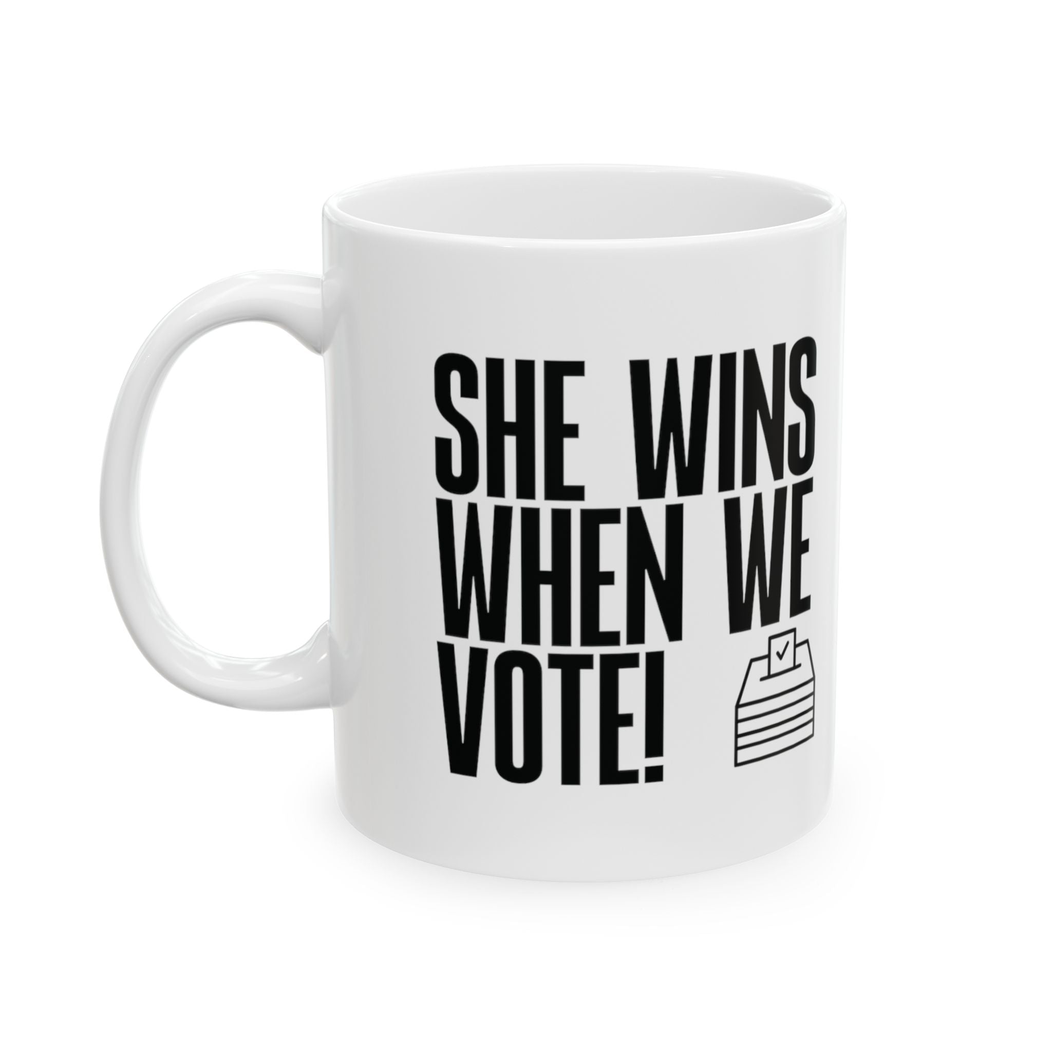 She Wins When We Vote Mug 11oz (White & Black)-Mug-The Original God Ain't Petty But I Am