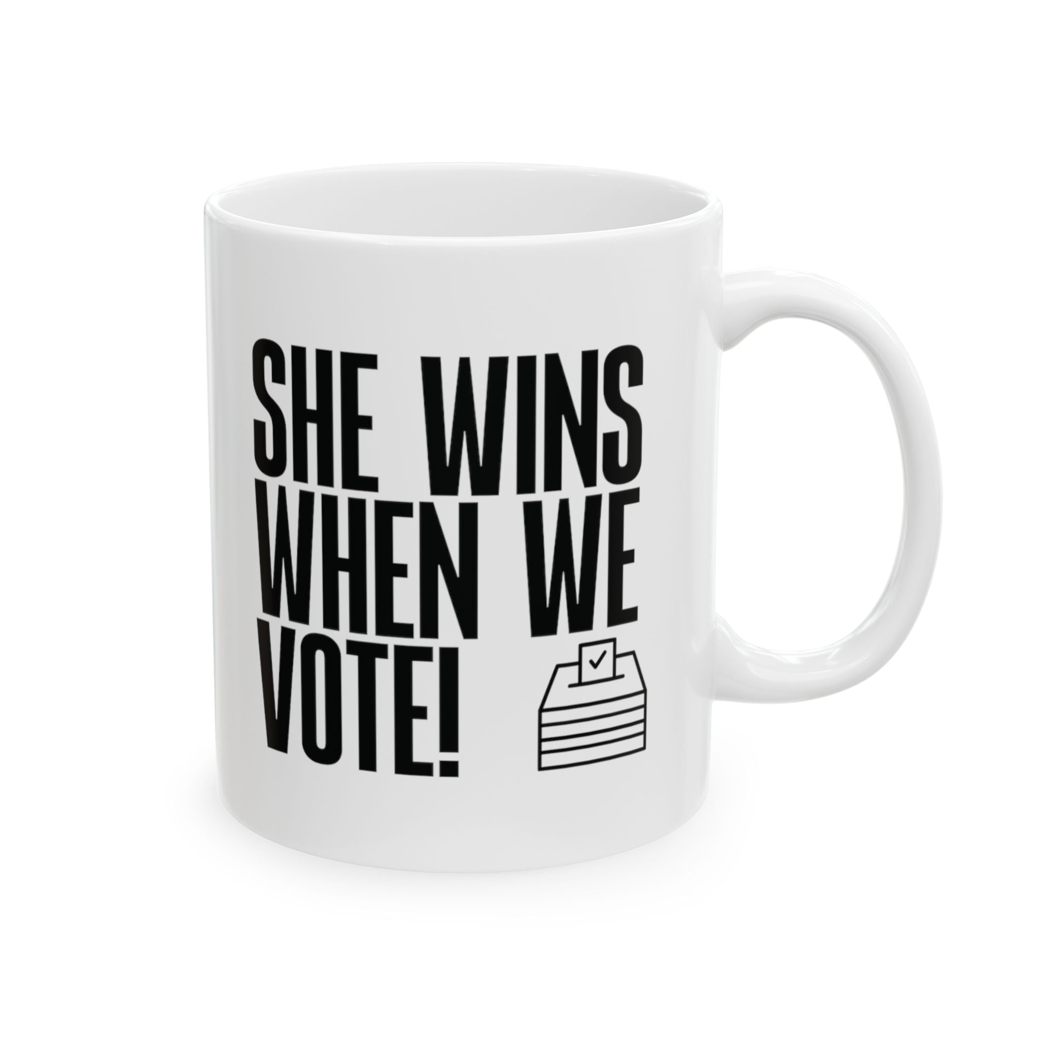 She Wins When We Vote Mug 11oz (White & Black)-Mug-The Original God Ain't Petty But I Am