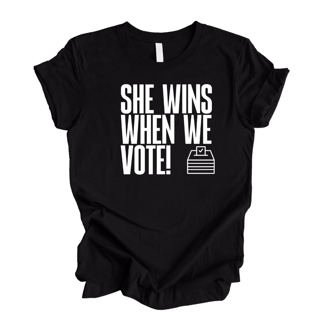 She Wins When We Vote (UNISEX FIT T-SHIRT)-T-Shirt-The Original God Ain't Petty But I Am