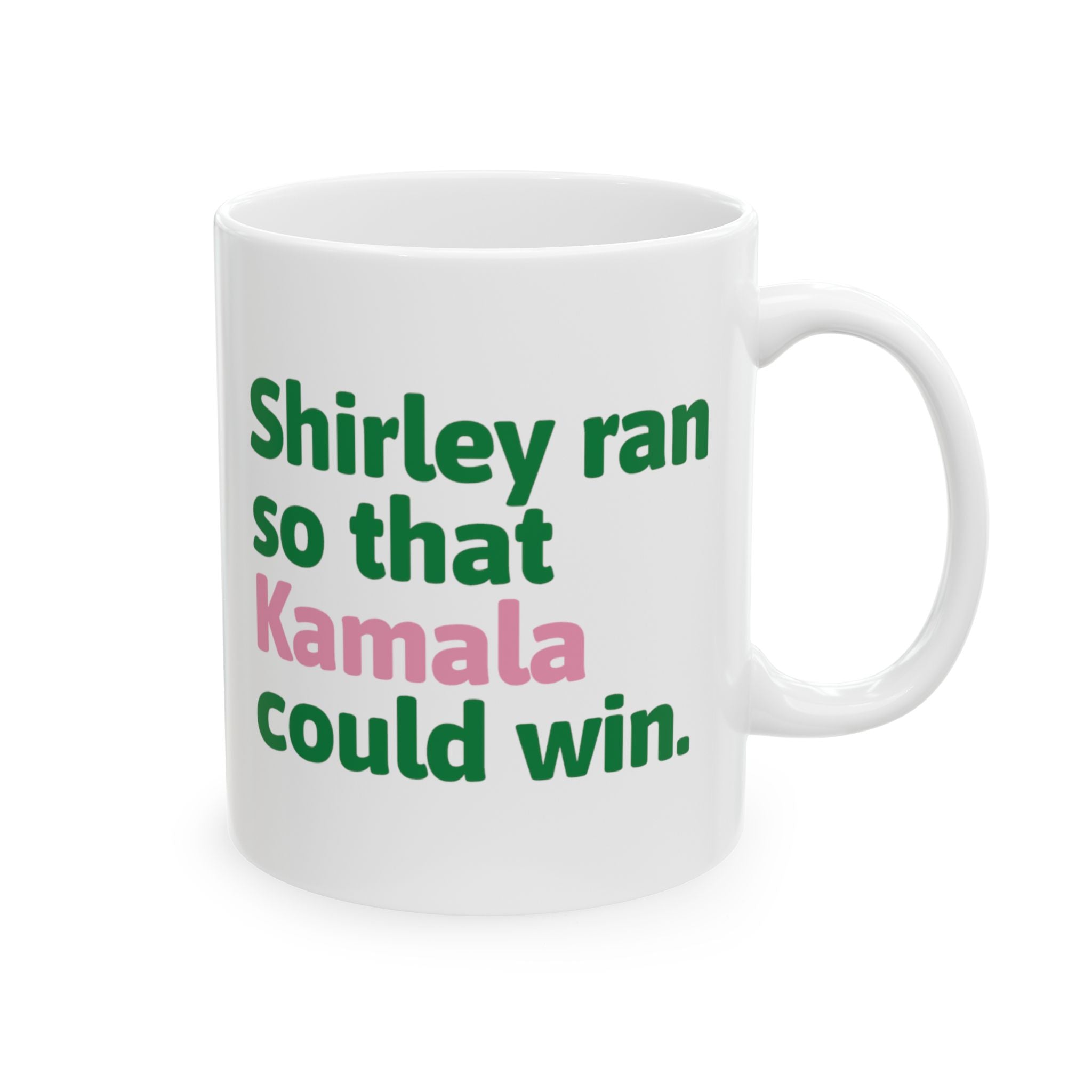 Shirley Ran So Kamala Could Win Mug 11oz (White Green & Pink)-Mug-The Original God Ain't Petty But I Am