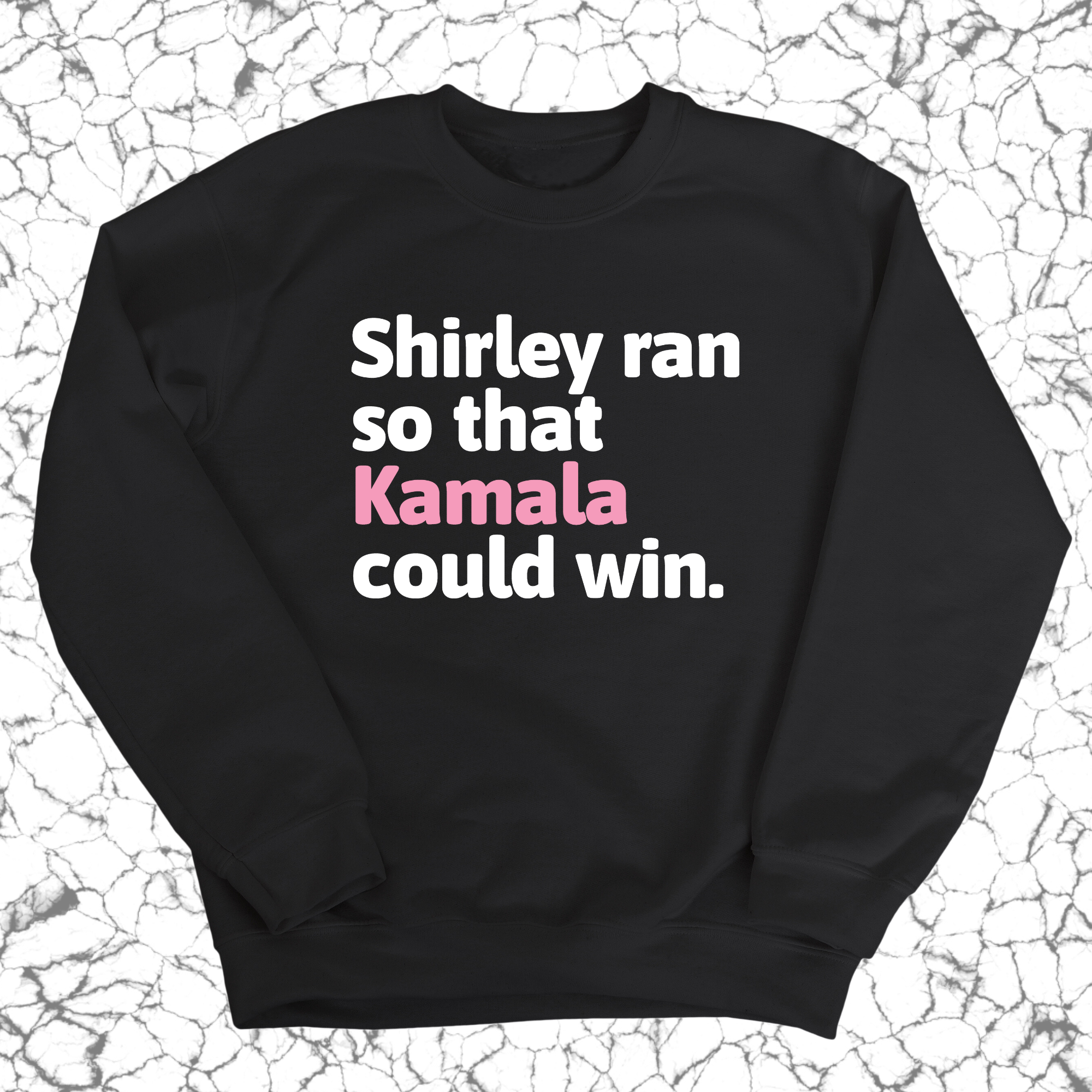 Shirley Ran So That Kamala Could Win Unisex Sweatshirt-Sweatshirt-The Original God Ain't Petty But I Am