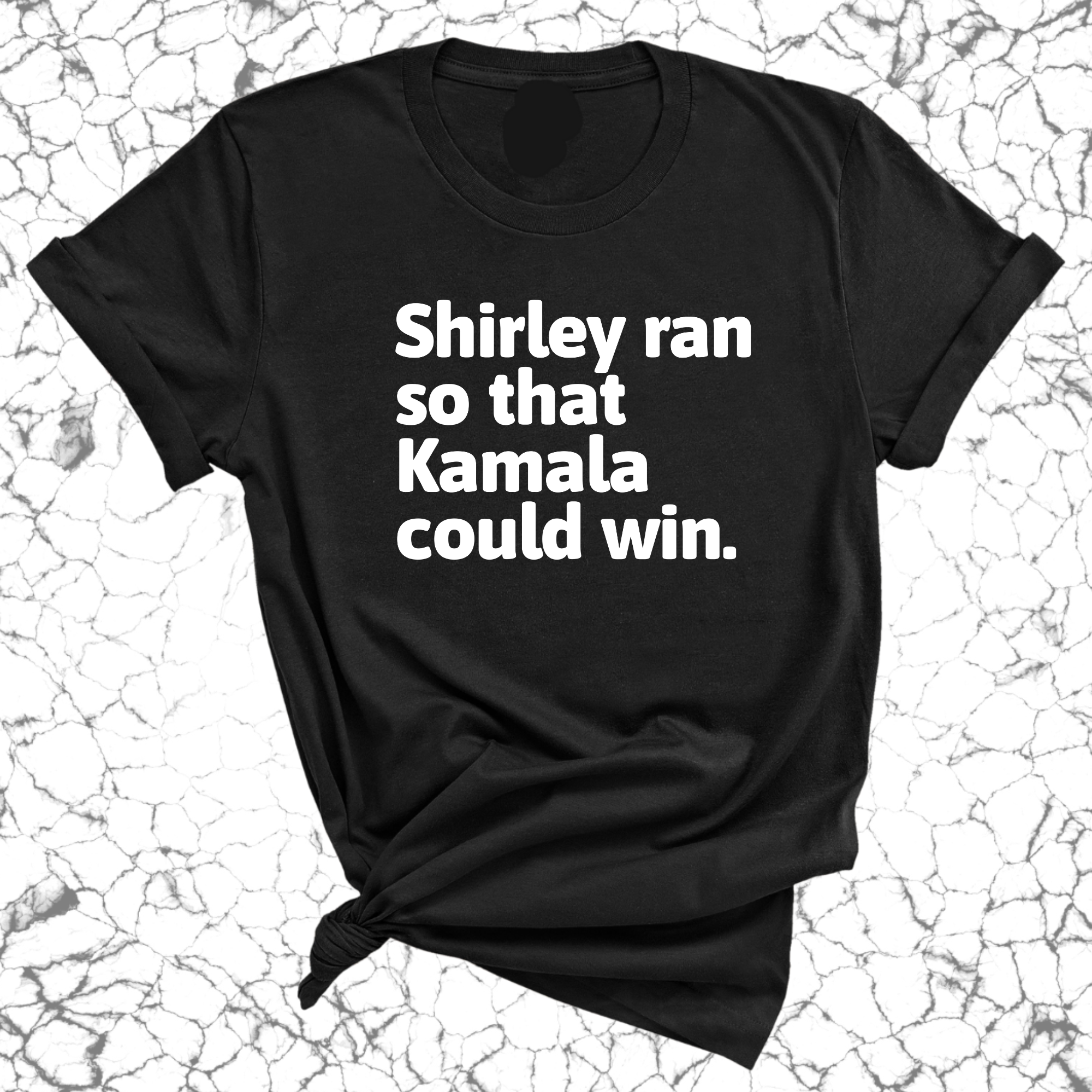 Shirley ran so that Kamala could win World Unisex Tee-T-Shirt-The Original God Ain't Petty But I Am