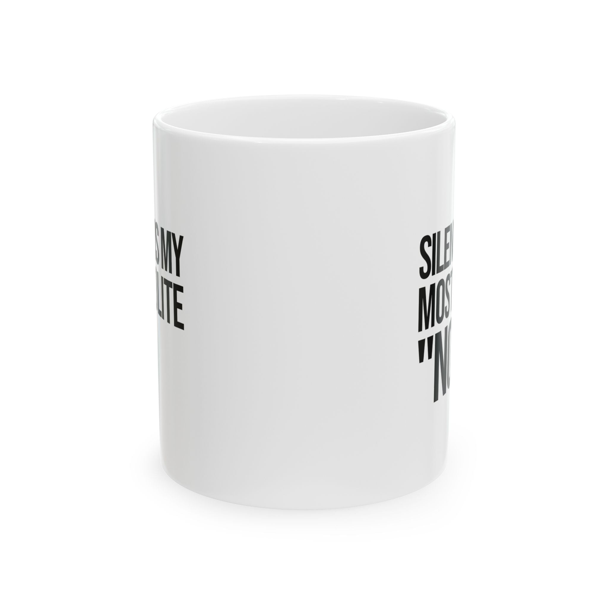 Silence Is My Most Polite "No" Mug Mug 11oz (White & Black)-Mug-The Original God Ain't Petty But I Am