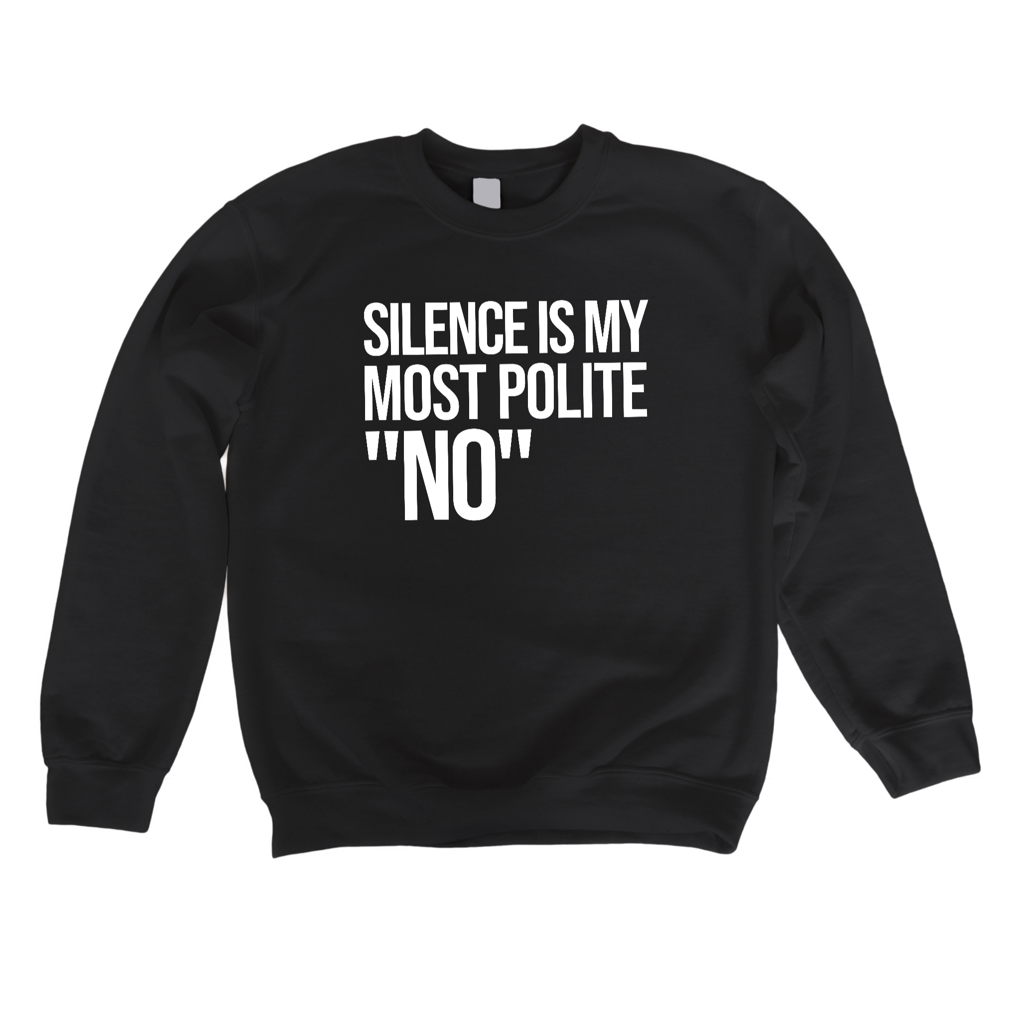 Silence is my Most Polite No Unisex Sweatshirt-Sweatshirt-The Original God Ain't Petty But I Am