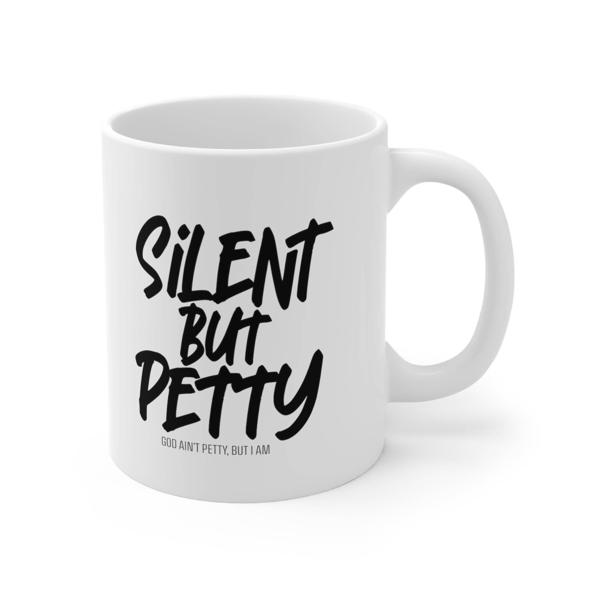 Silent but Petty Mug 11oz (White/Black)-Mug-The Original God Ain't Petty But I Am