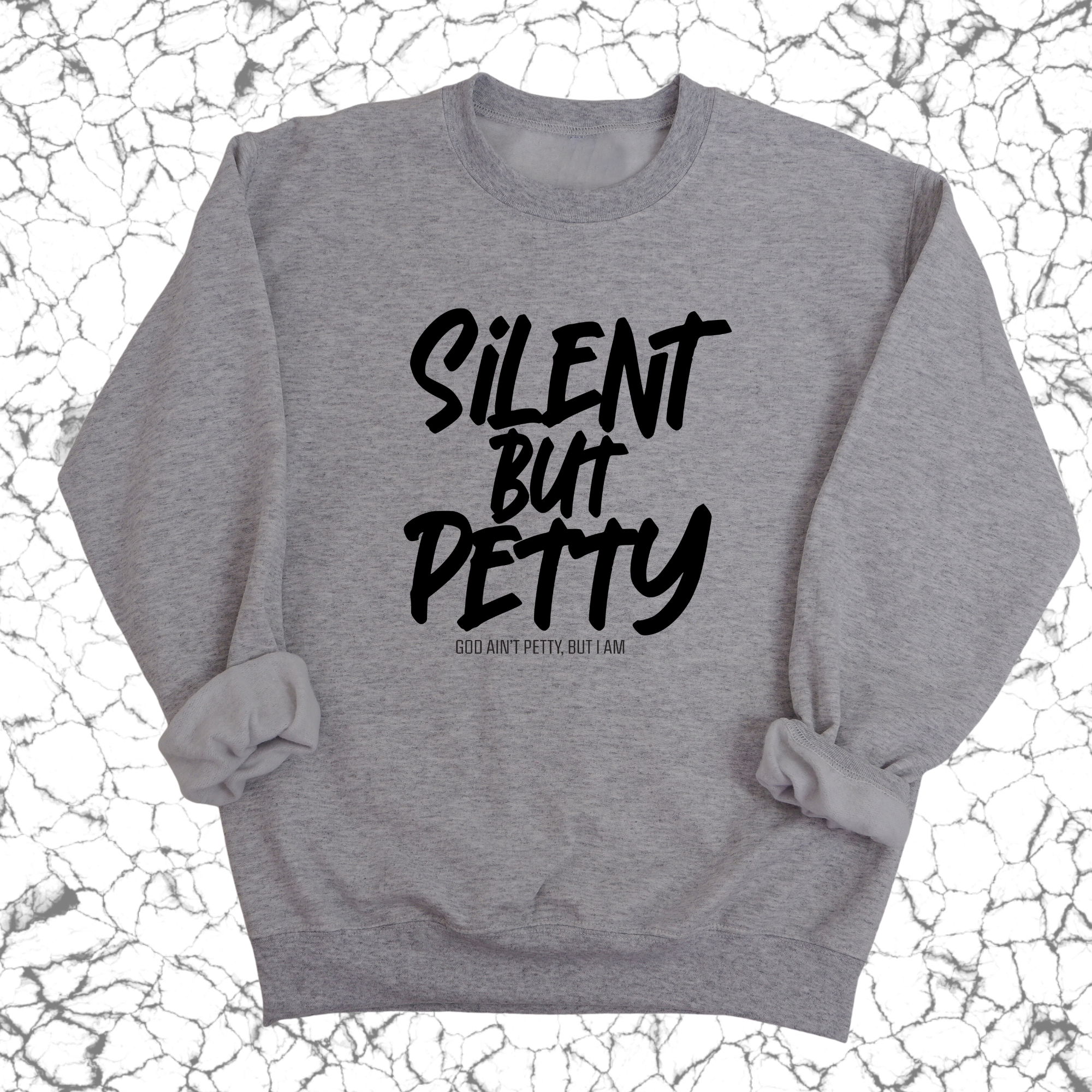 Silent but Petty Unisex Sweatshirt-Sweatshirt-The Original God Ain't Petty But I Am