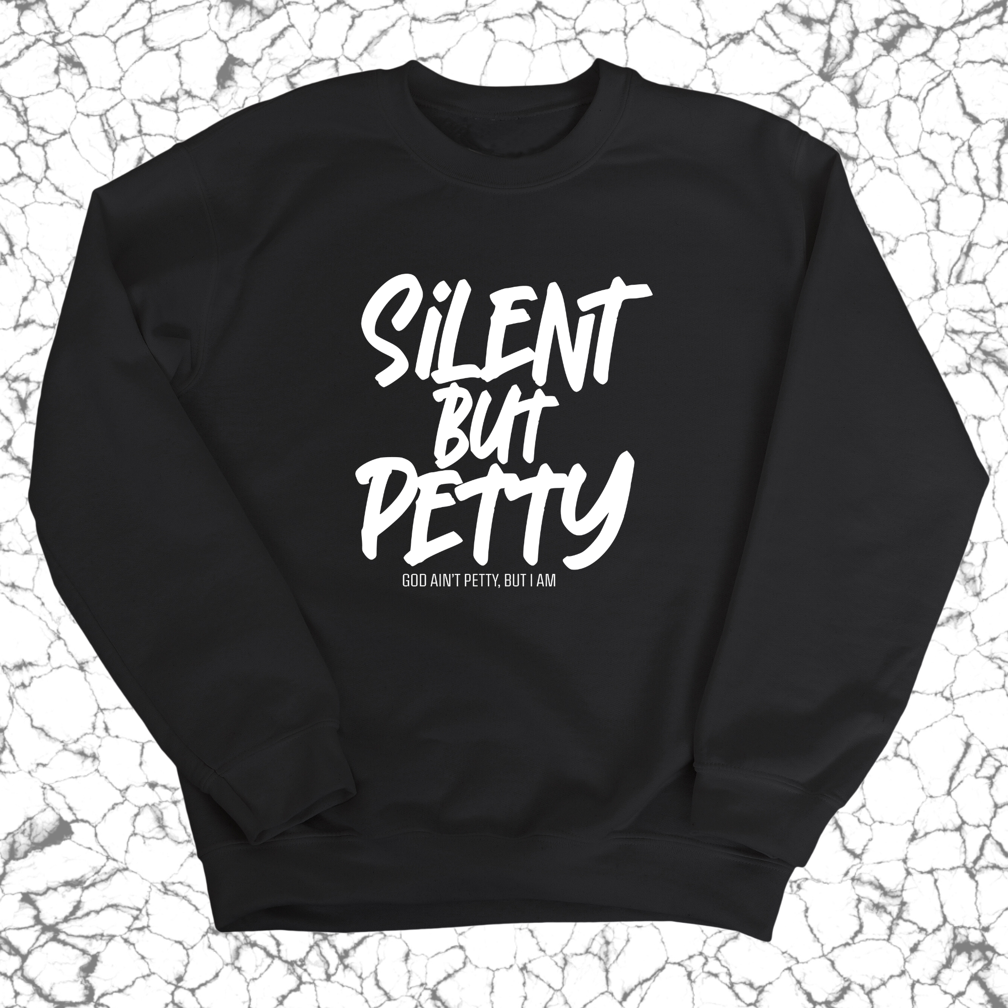 Silent but Petty Unisex Sweatshirt-Sweatshirt-The Original God Ain't Petty But I Am