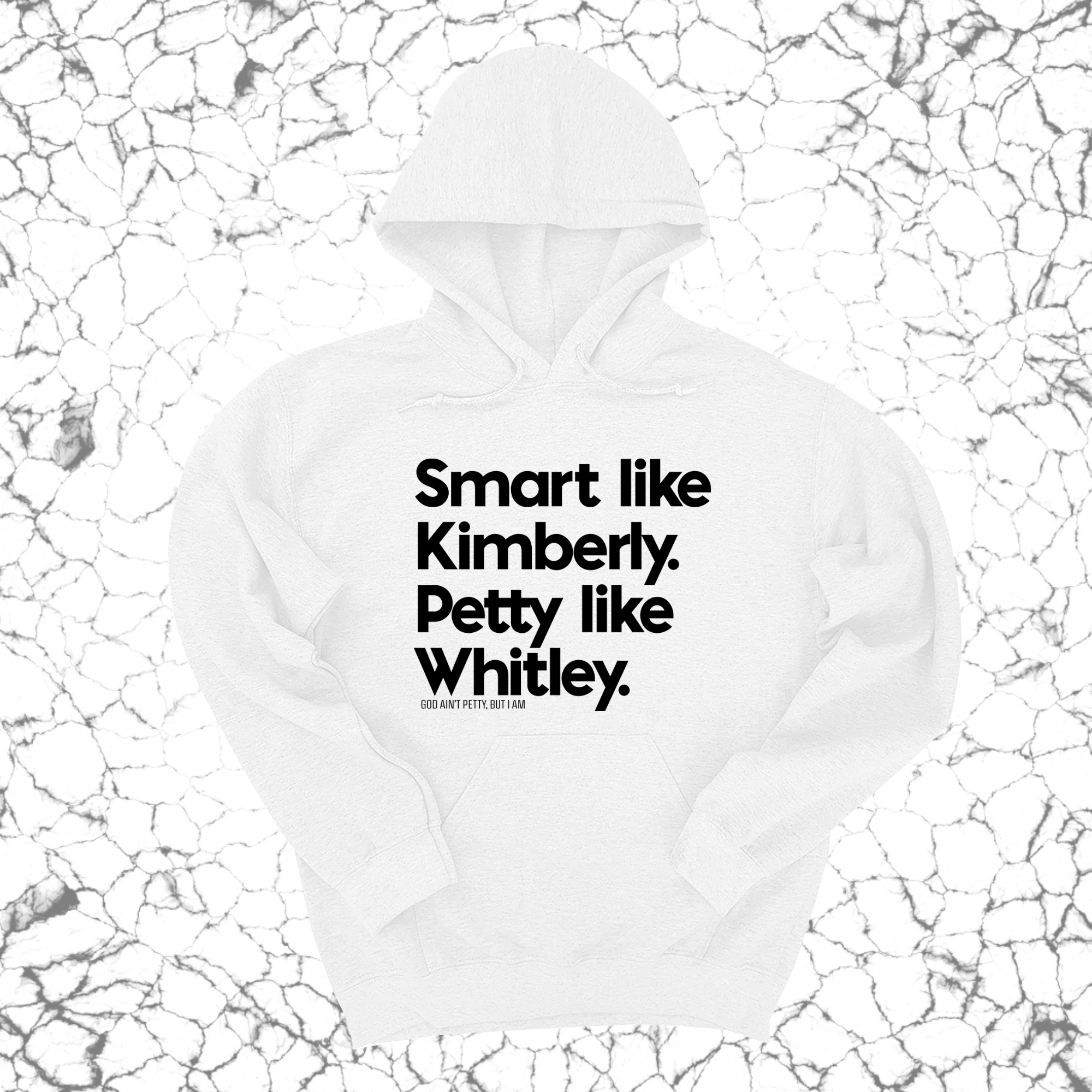 Smart like Kimberly. Petty like Whitley Unisex Hoodie-Hoodie-The Original God Ain't Petty But I Am