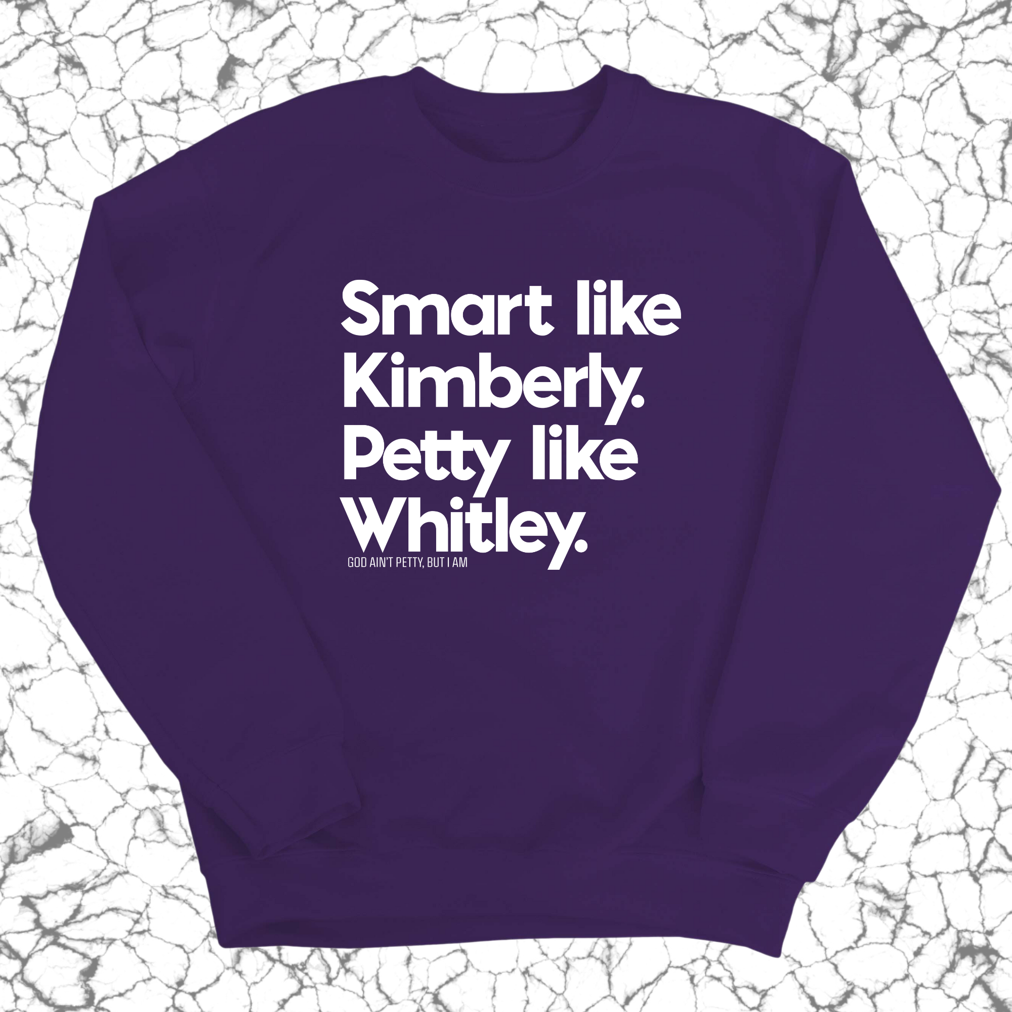 Smart like Kimberly. Petty like Whitley Unisex Sweatshirt-Sweatshirt-The Original God Ain't Petty But I Am