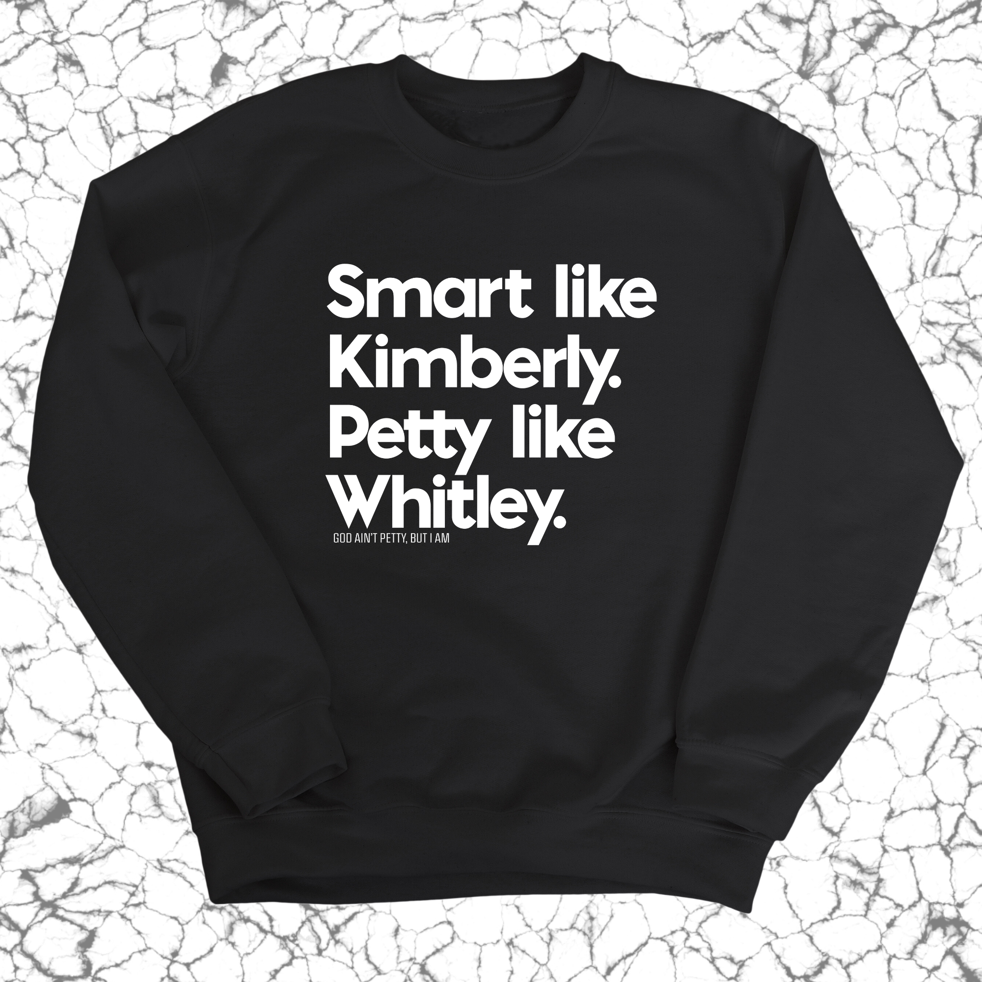 Smart like Kimberly. Petty like Whitley Unisex Sweatshirt-Sweatshirt-The Original God Ain't Petty But I Am