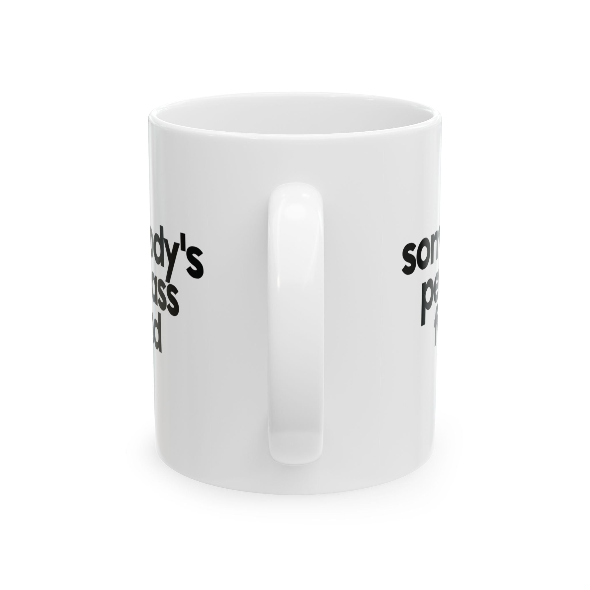 Somebody's Petty Ass Friend Mug 11oz (White & Black)-Mug-The Original God Ain't Petty But I Am