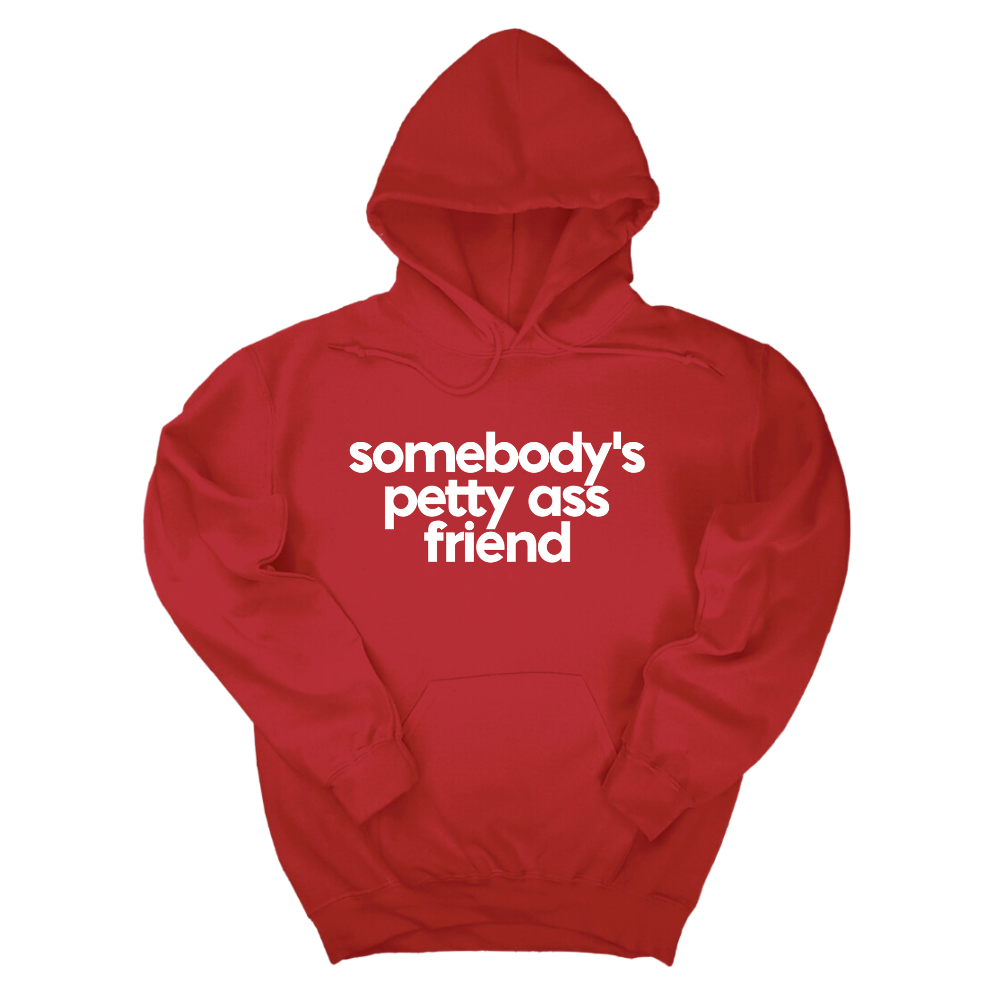 Somebody's Petty Ass Friend Unisex Hoodie-Hoodie-The Original God Ain't Petty But I Am