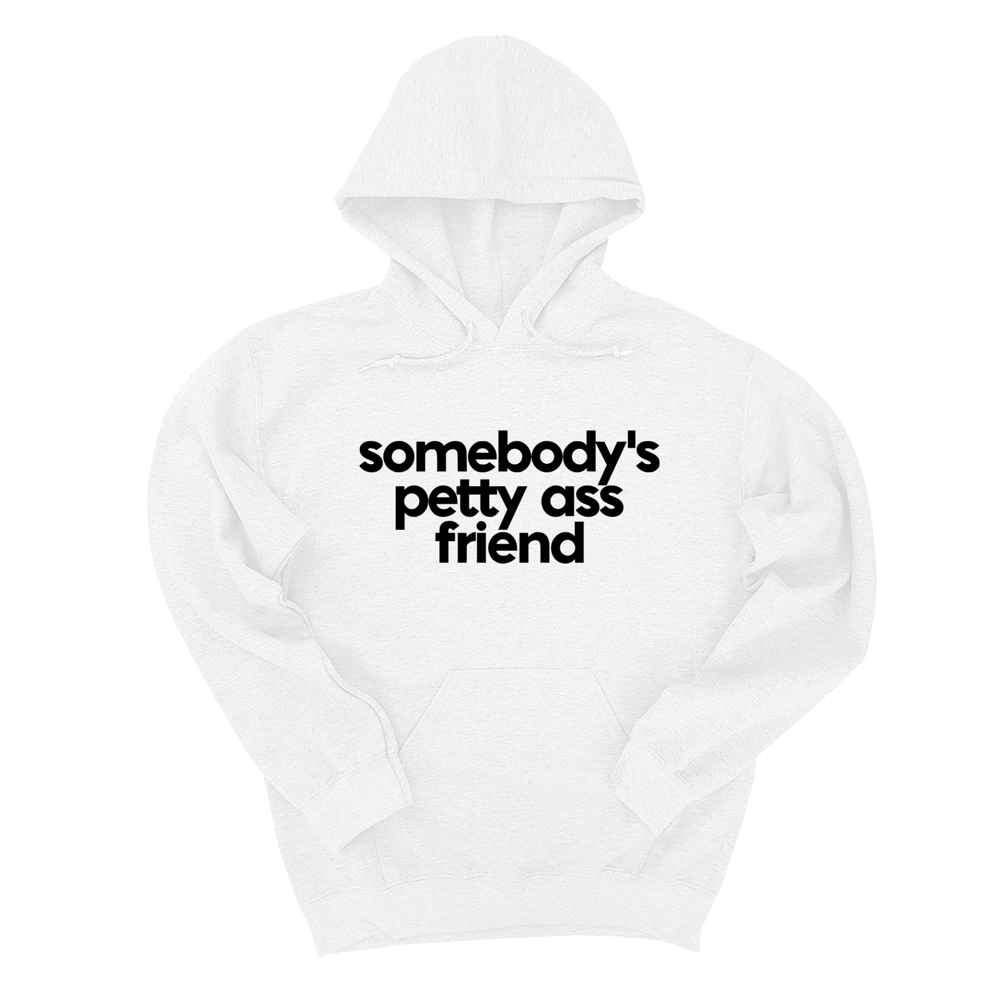 Somebody's Petty Ass Friend Unisex Hoodie-Hoodie-The Original God Ain't Petty But I Am