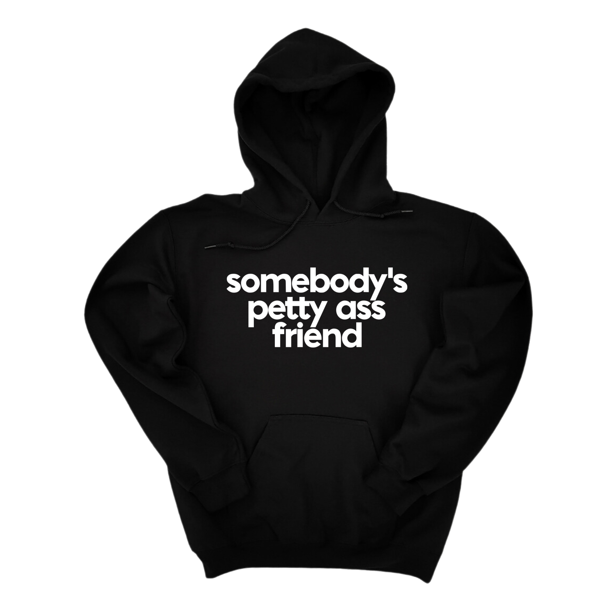 Somebody's Petty Ass Friend Unisex Hoodie-Hoodie-The Original God Ain't Petty But I Am