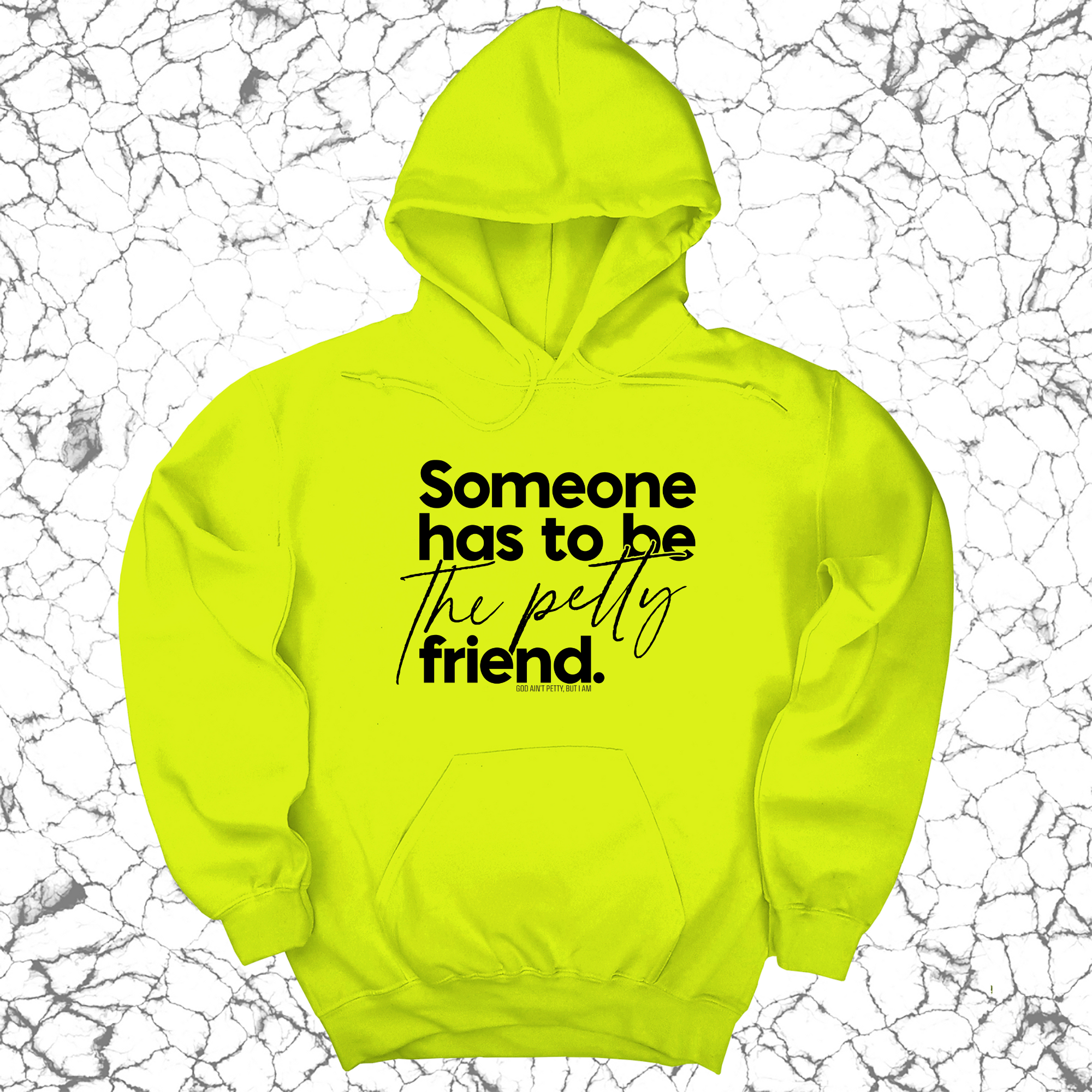 Someone has to be the Petty Friend Unisex Hoodie-Hoodie-The Original God Ain't Petty But I Am