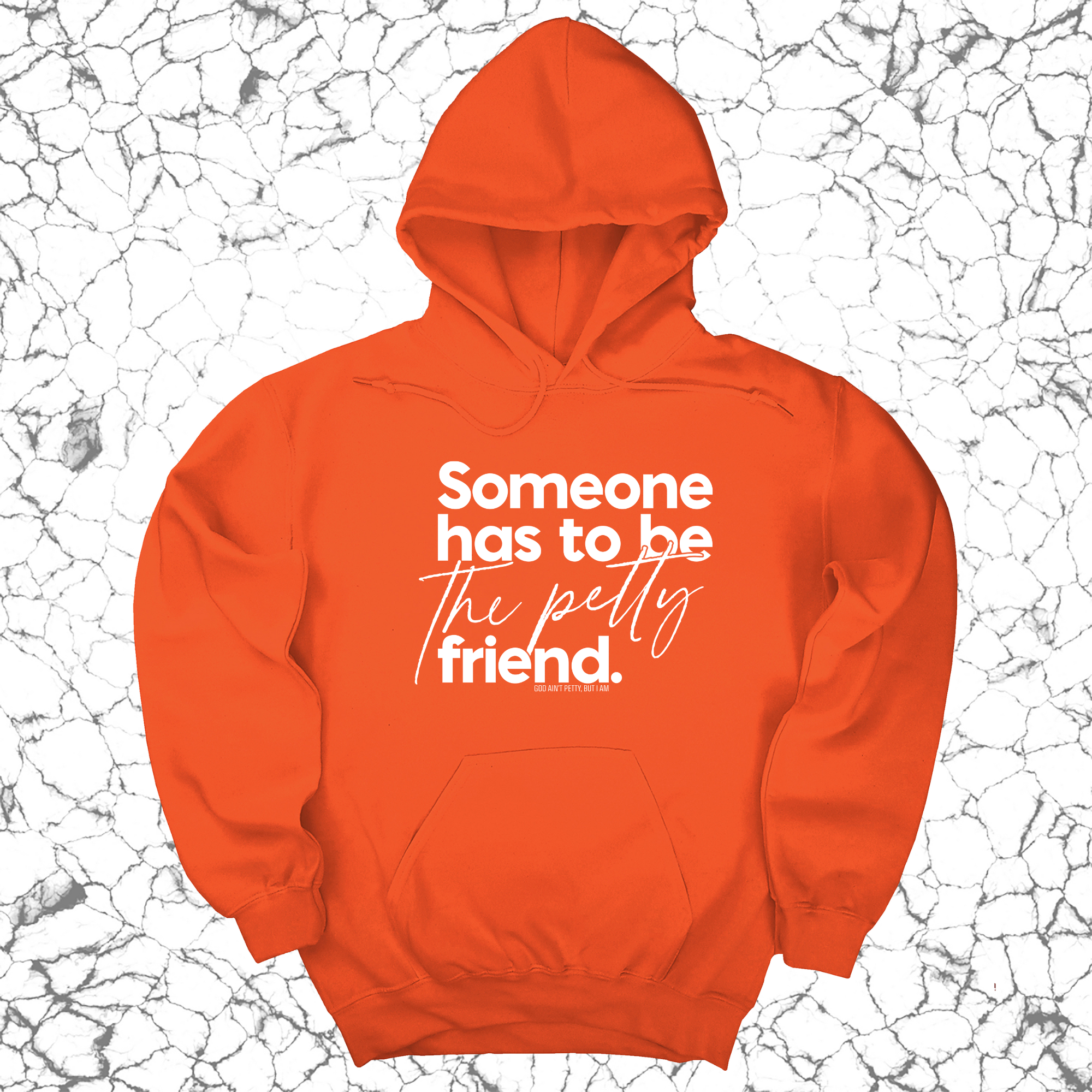 Someone has to be the Petty Friend Unisex Hoodie-Hoodie-The Original God Ain't Petty But I Am