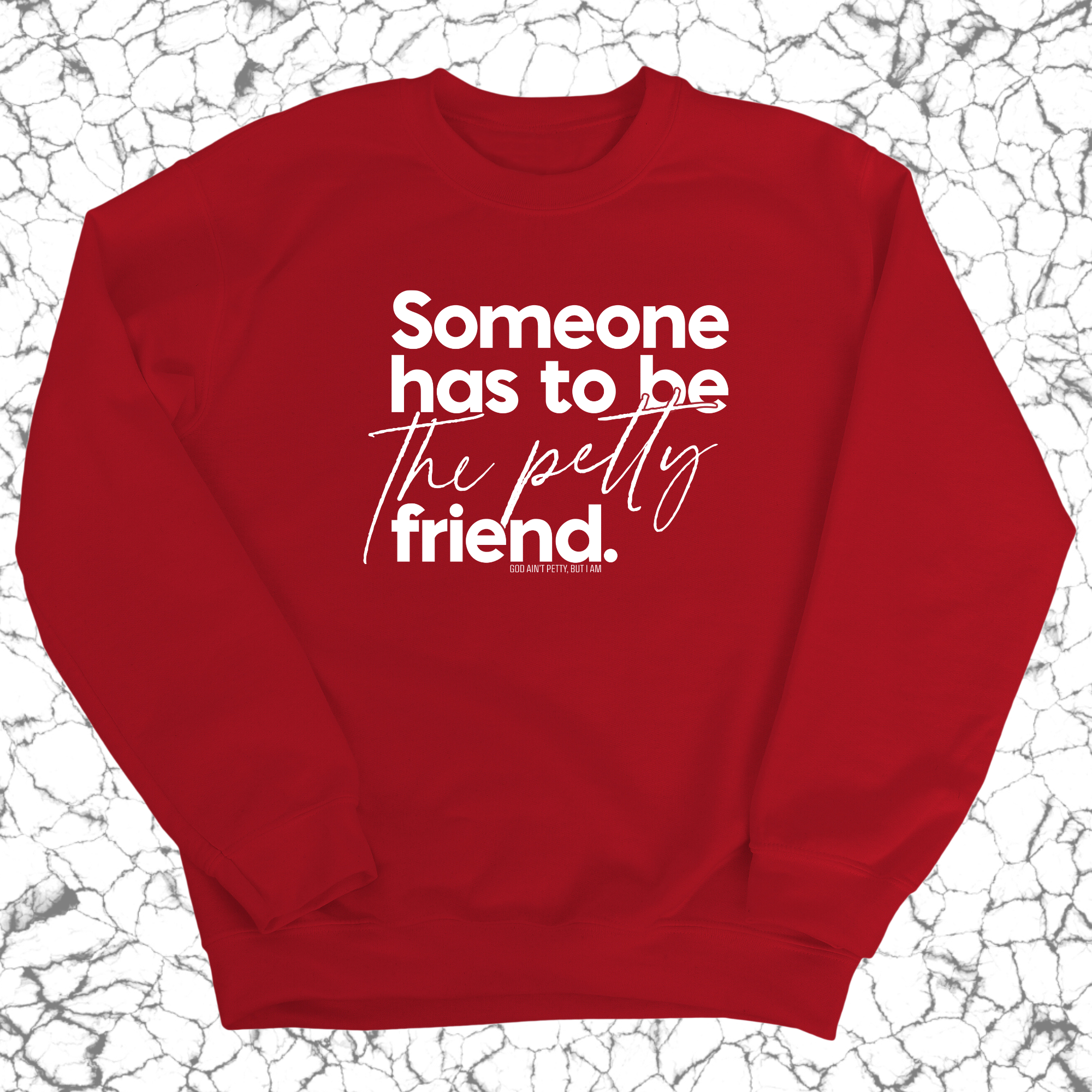 Someone has to be the Petty Friend Unisex Sweatshirt-Sweatshirt-The Original God Ain't Petty But I Am