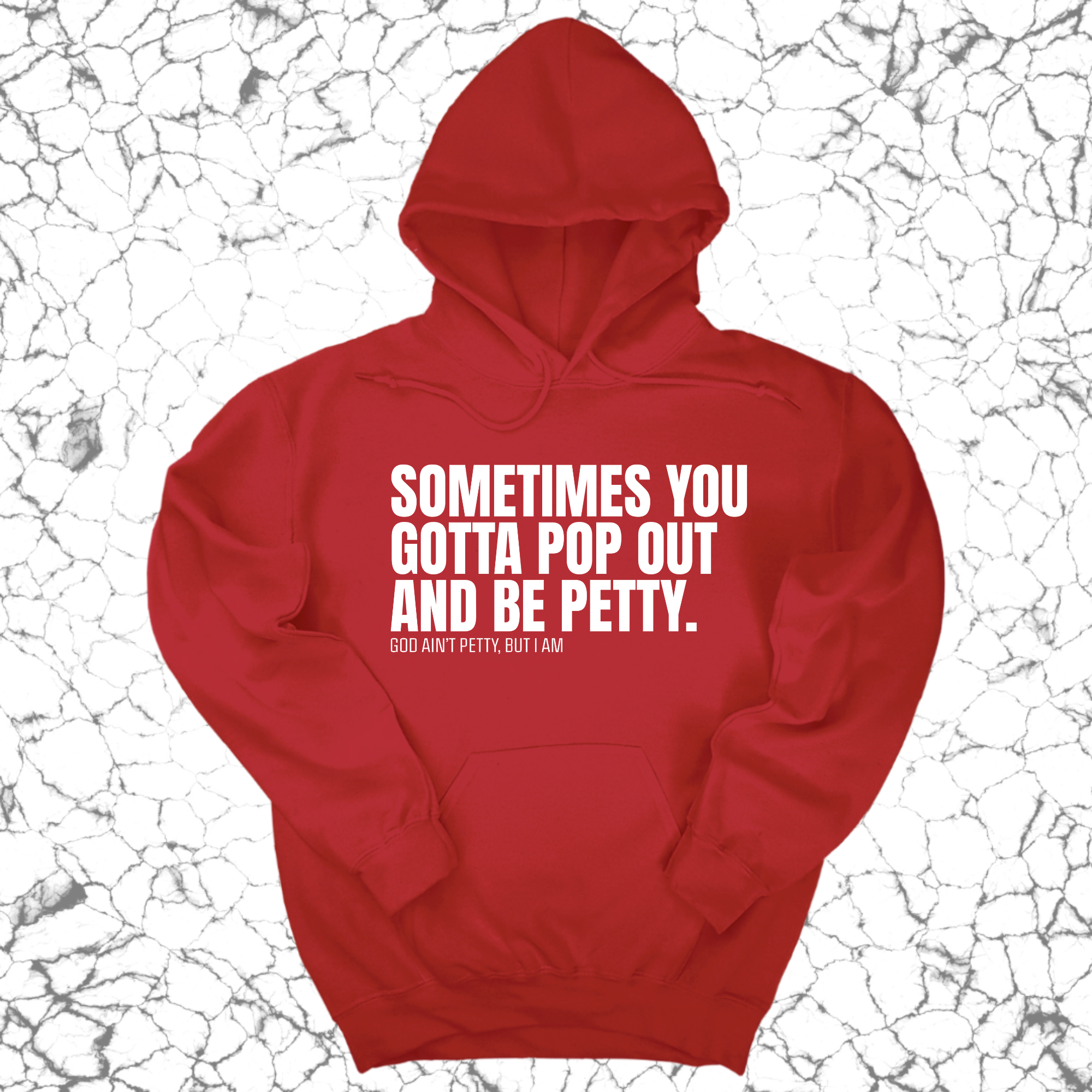 Sometimes you Gotta pop out and be Petty Unisex Hoodie-Hoodie-The Original God Ain't Petty But I Am