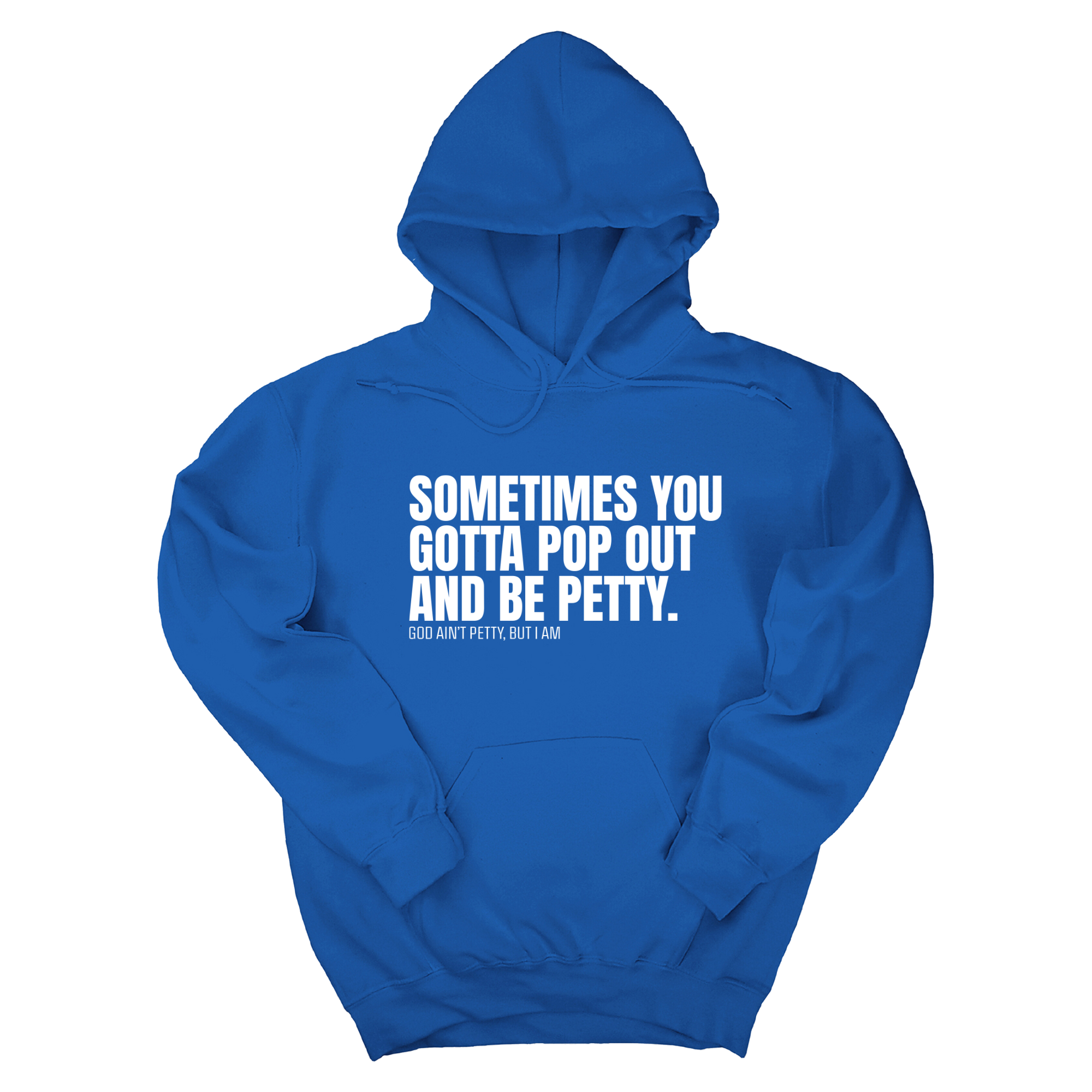 Sometimes you Gotta pop out and be Petty Unisex Hoodie-Hoodie-The Original God Ain't Petty But I Am