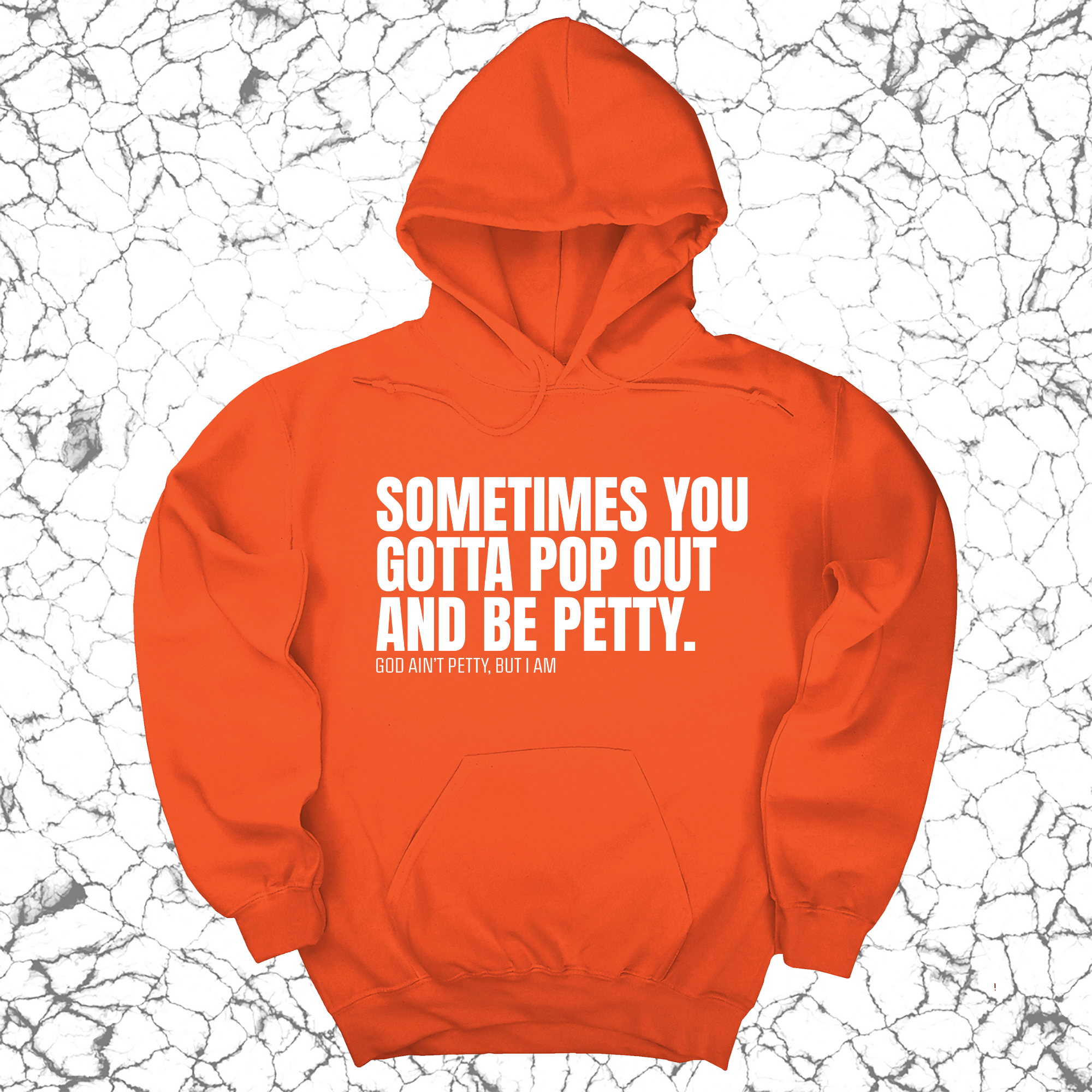 Sometimes you Gotta pop out and be Petty Unisex Hoodie-Hoodie-The Original God Ain't Petty But I Am