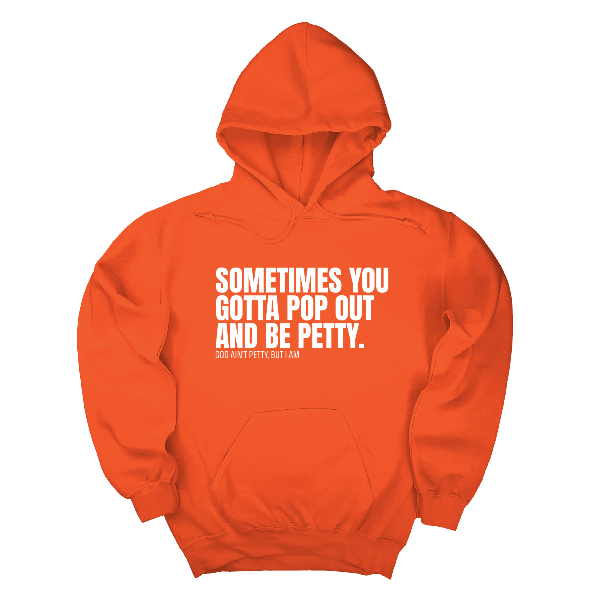 Sometimes you Gotta pop out and be Petty Unisex Hoodie-Hoodie-The Original God Ain't Petty But I Am