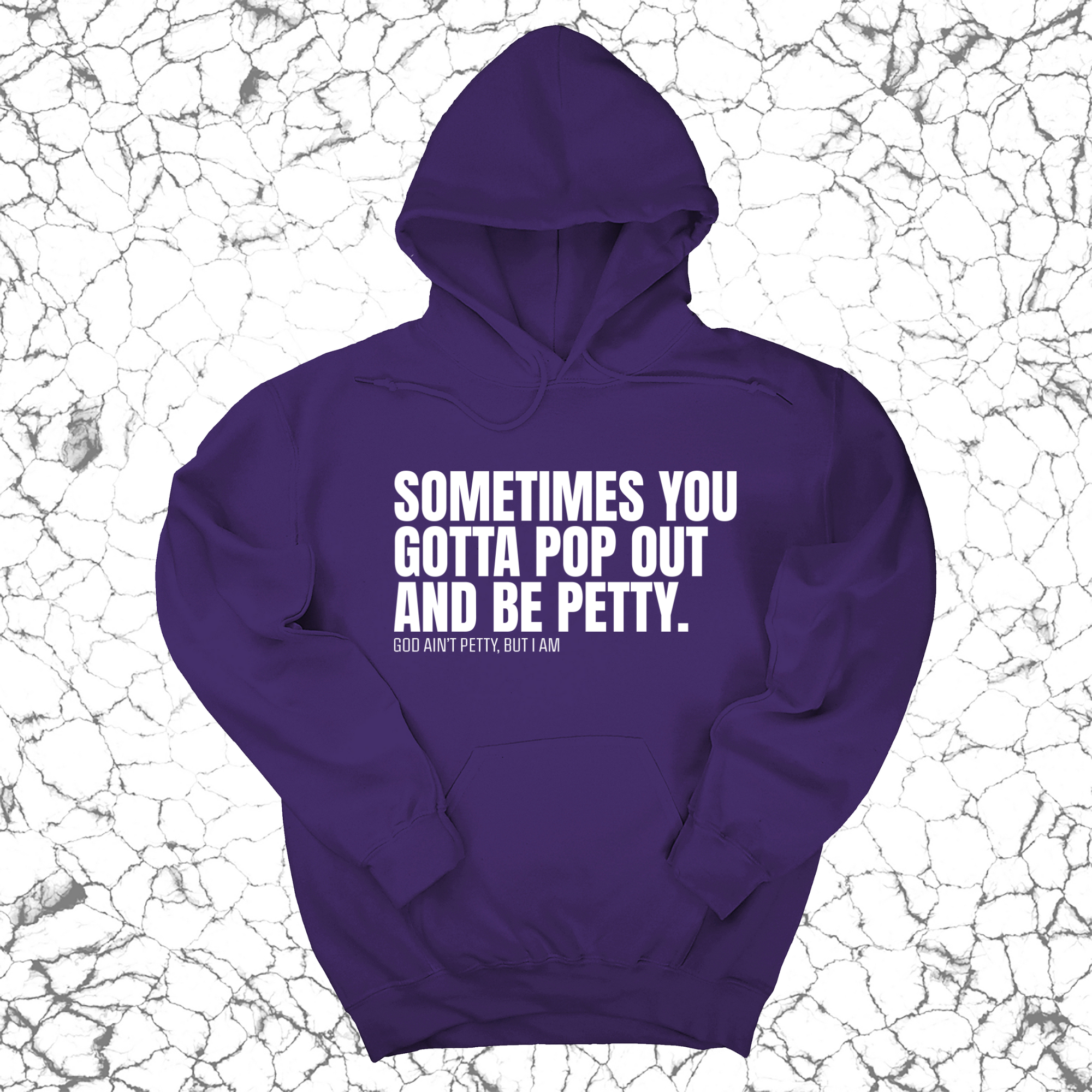 Sometimes you Gotta pop out and be Petty Unisex Hoodie-Hoodie-The Original God Ain't Petty But I Am