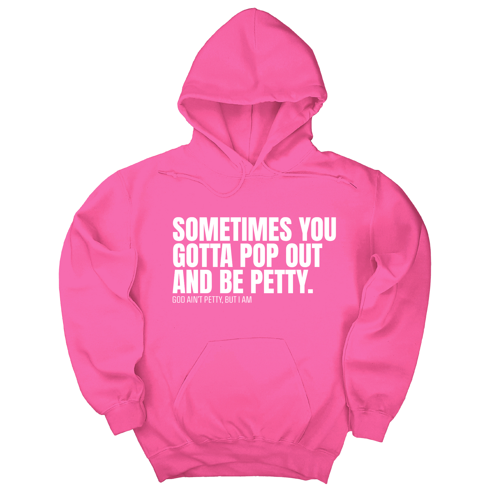 Sometimes you Gotta pop out and be Petty Unisex Hoodie-Hoodie-The Original God Ain't Petty But I Am