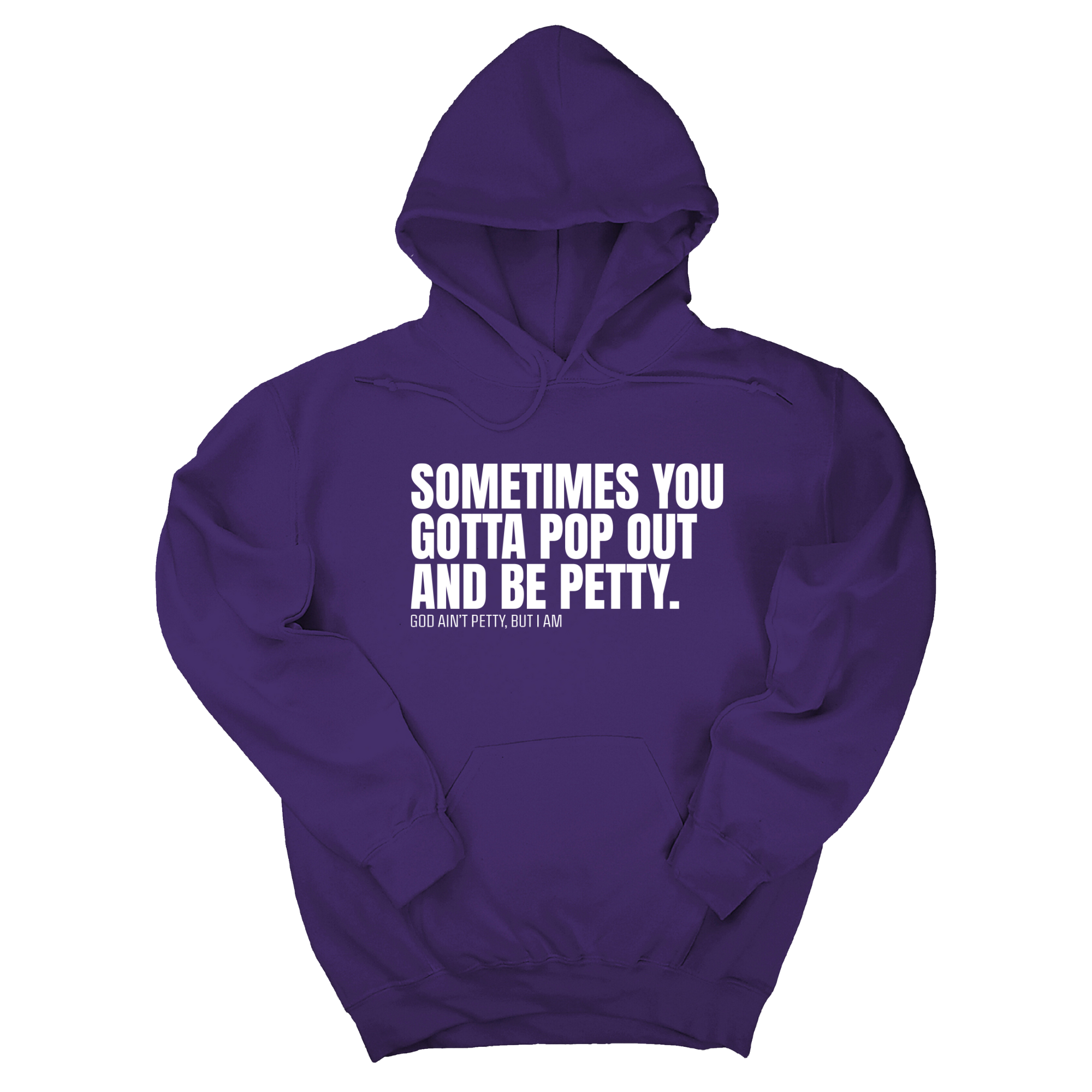 Sometimes you Gotta pop out and be Petty Unisex Hoodie-Hoodie-The Original God Ain't Petty But I Am