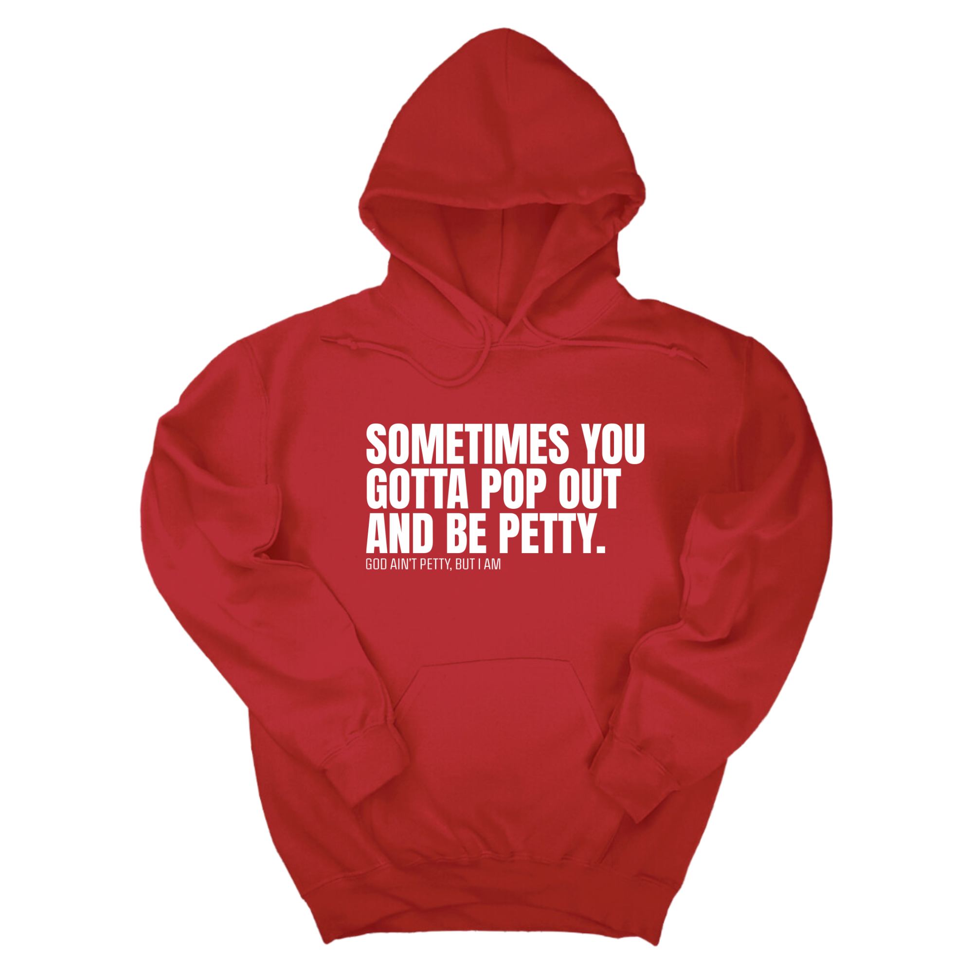 Sometimes you Gotta pop out and be Petty Unisex Hoodie-Hoodie-The Original God Ain't Petty But I Am