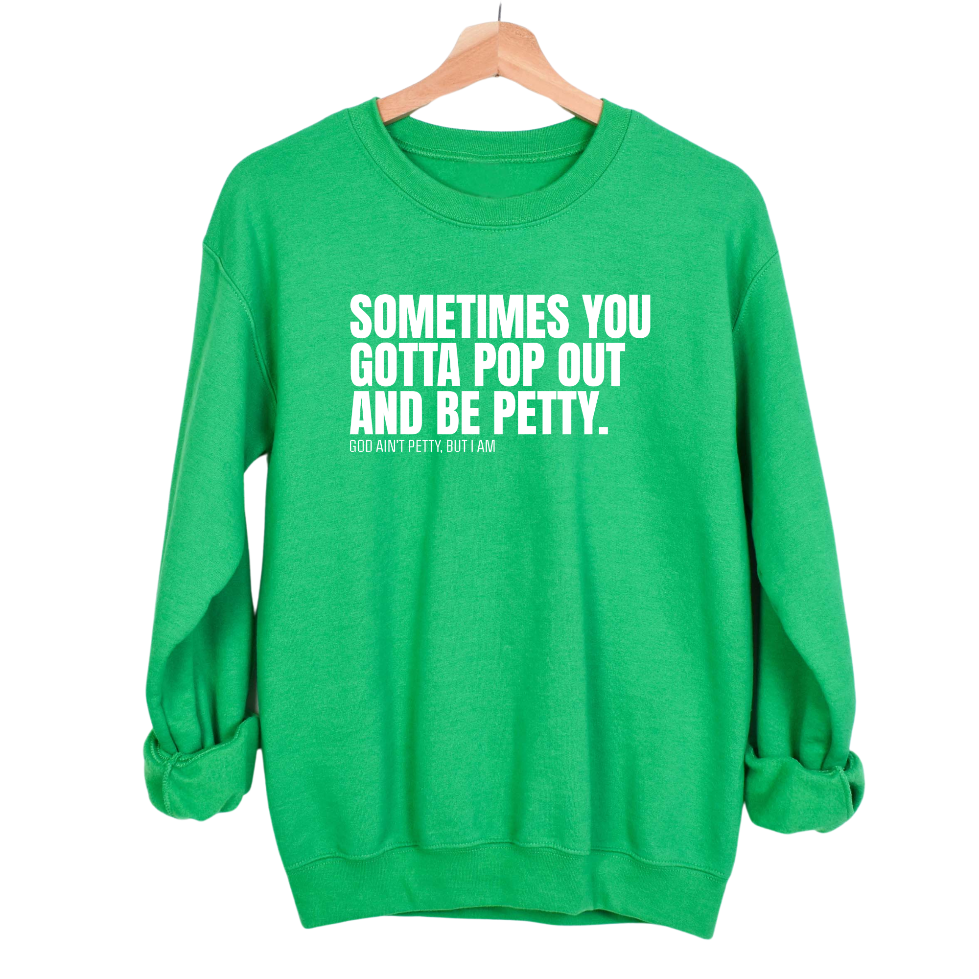 Sometimes you Gotta pop out and be Petty Unisex Sweatshirt-Sweatshirt-The Original God Ain't Petty But I Am