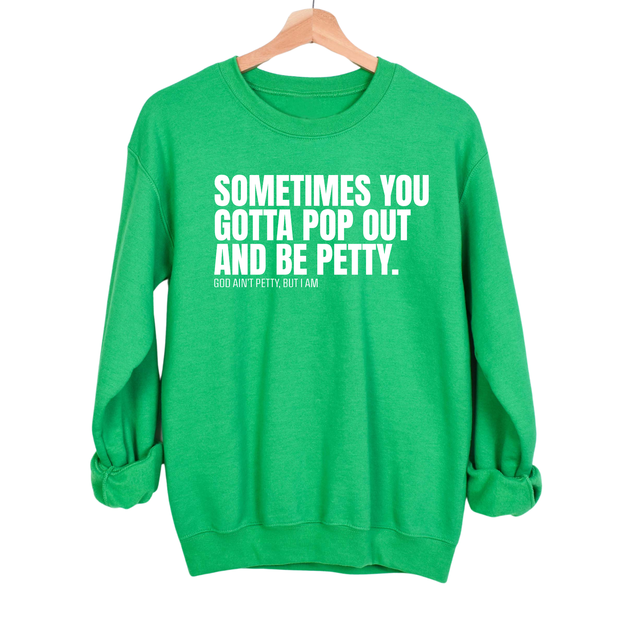 Sometimes you Gotta pop out and be Petty Unisex Sweatshirt-Sweatshirt-The Original God Ain't Petty But I Am