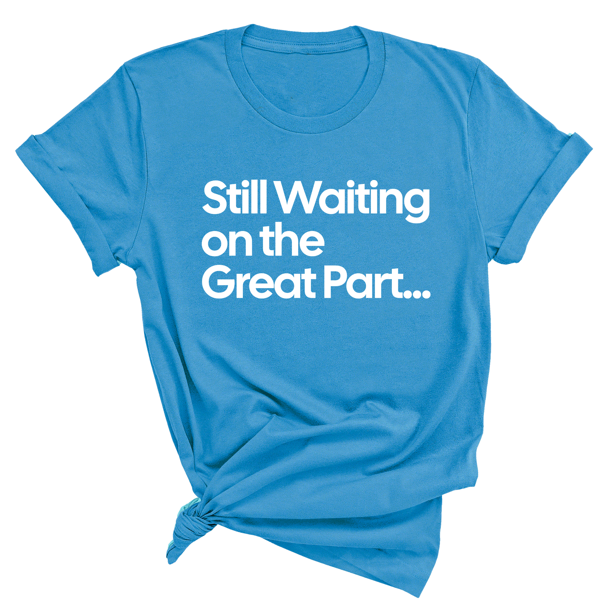 Still Waiting on the Great Part Unisex Tee-T-Shirt-The Original God Ain't Petty But I Am