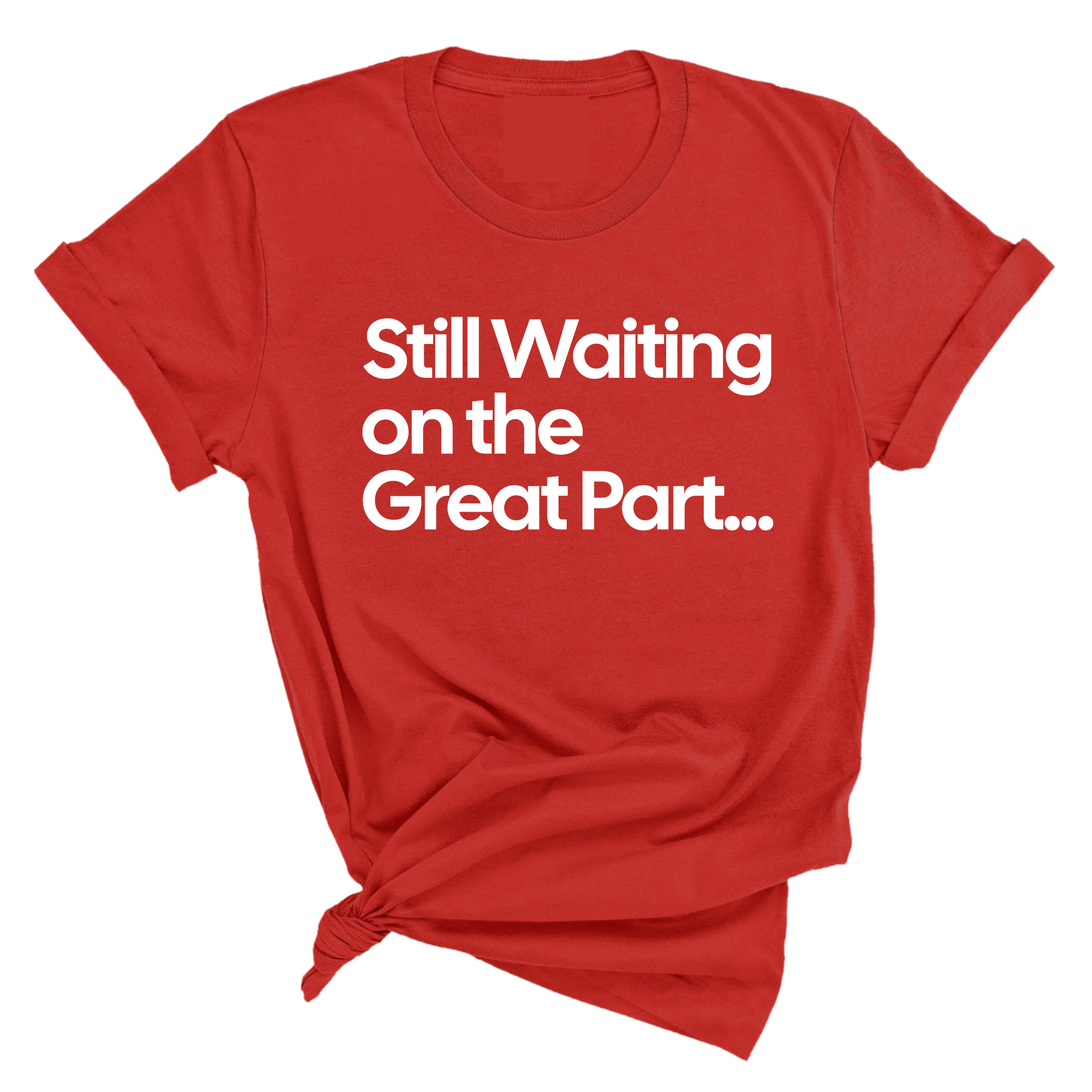 Still Waiting on the Great Part Unisex Tee-T-Shirt-The Original God Ain't Petty But I Am