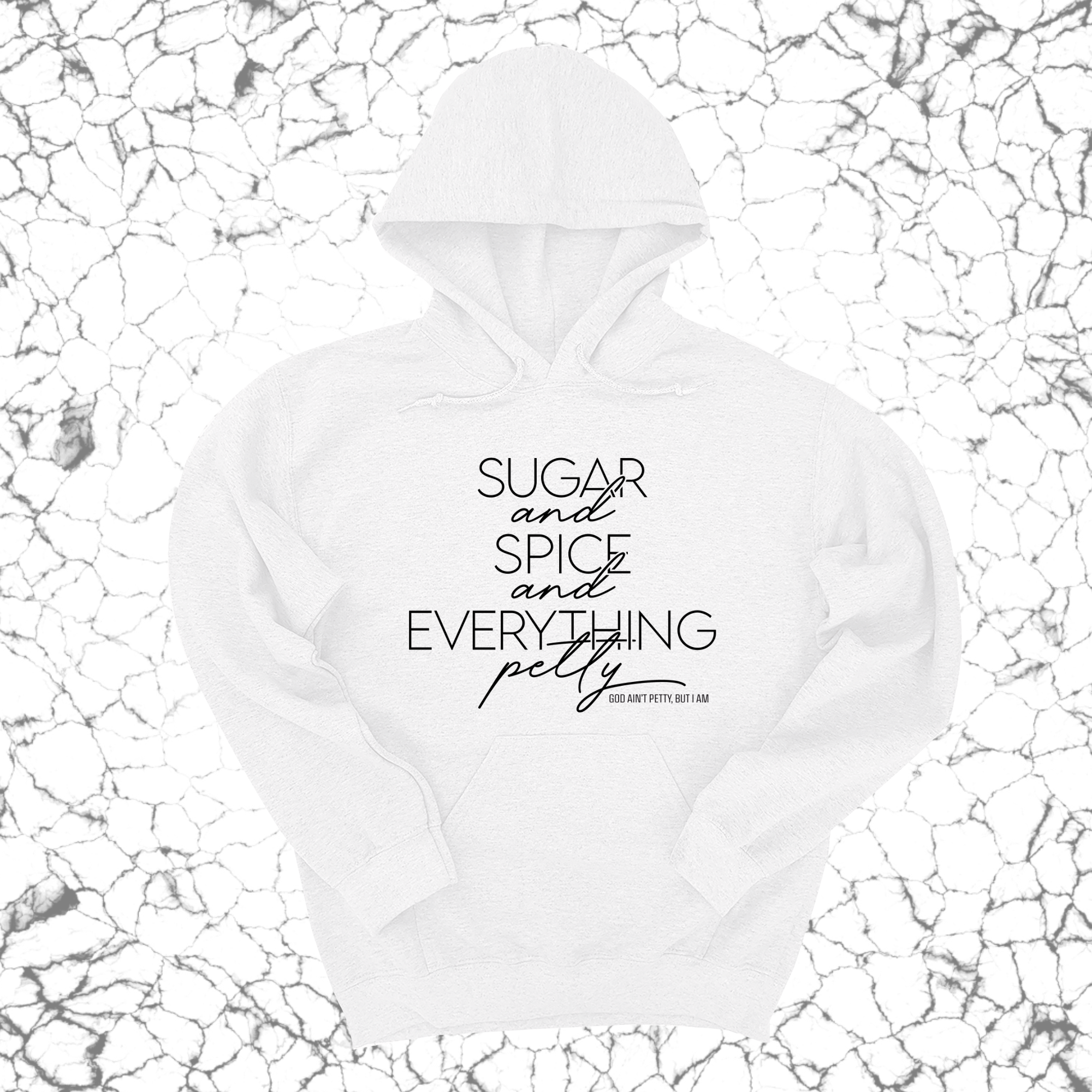 Sugar and Spice and Everything petty Unisex Hoodie-Hoodie-The Original God Ain't Petty But I Am