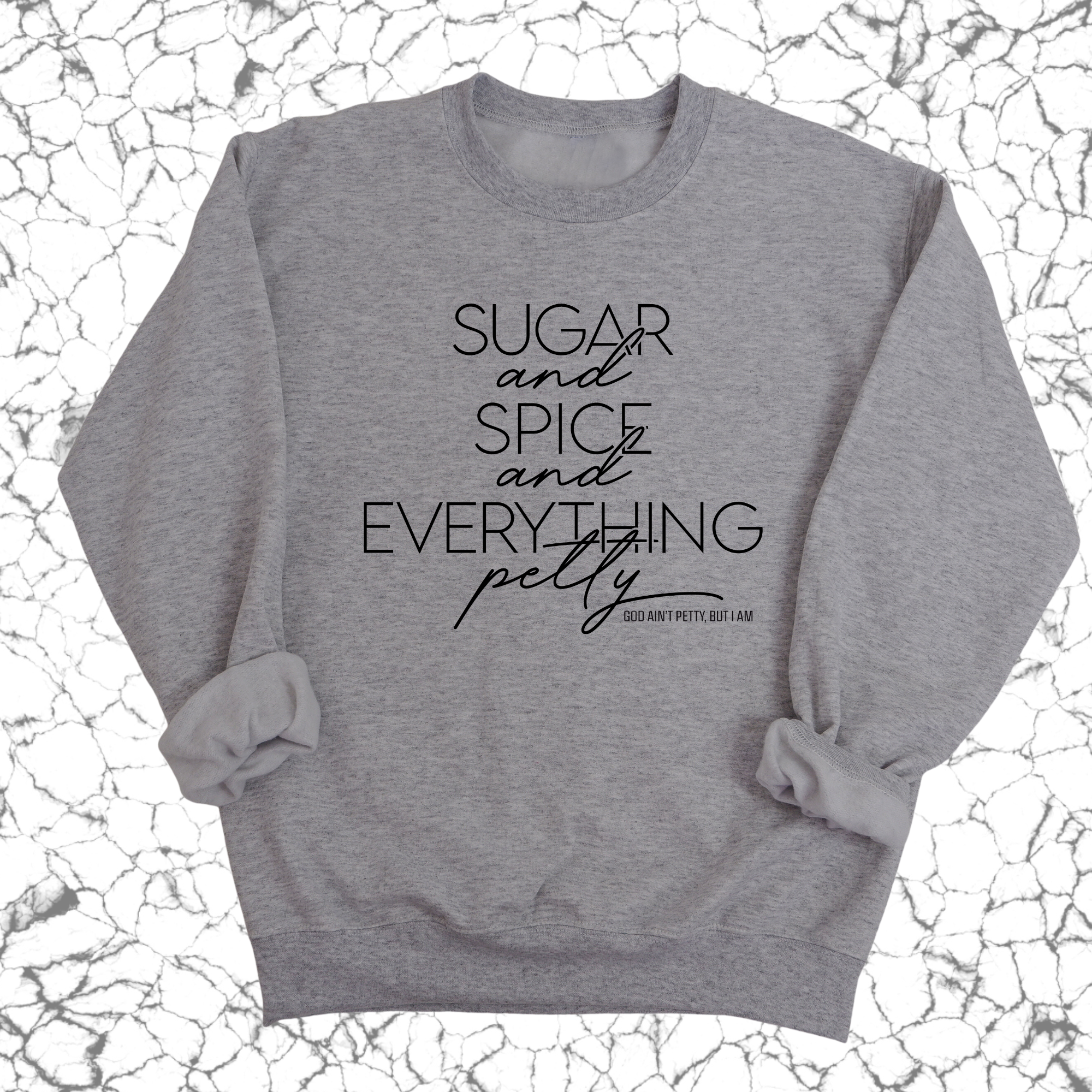 Sugar and Spice and Everything petty Unisex Sweatshirt-Sweatshirt-The Original God Ain't Petty But I Am