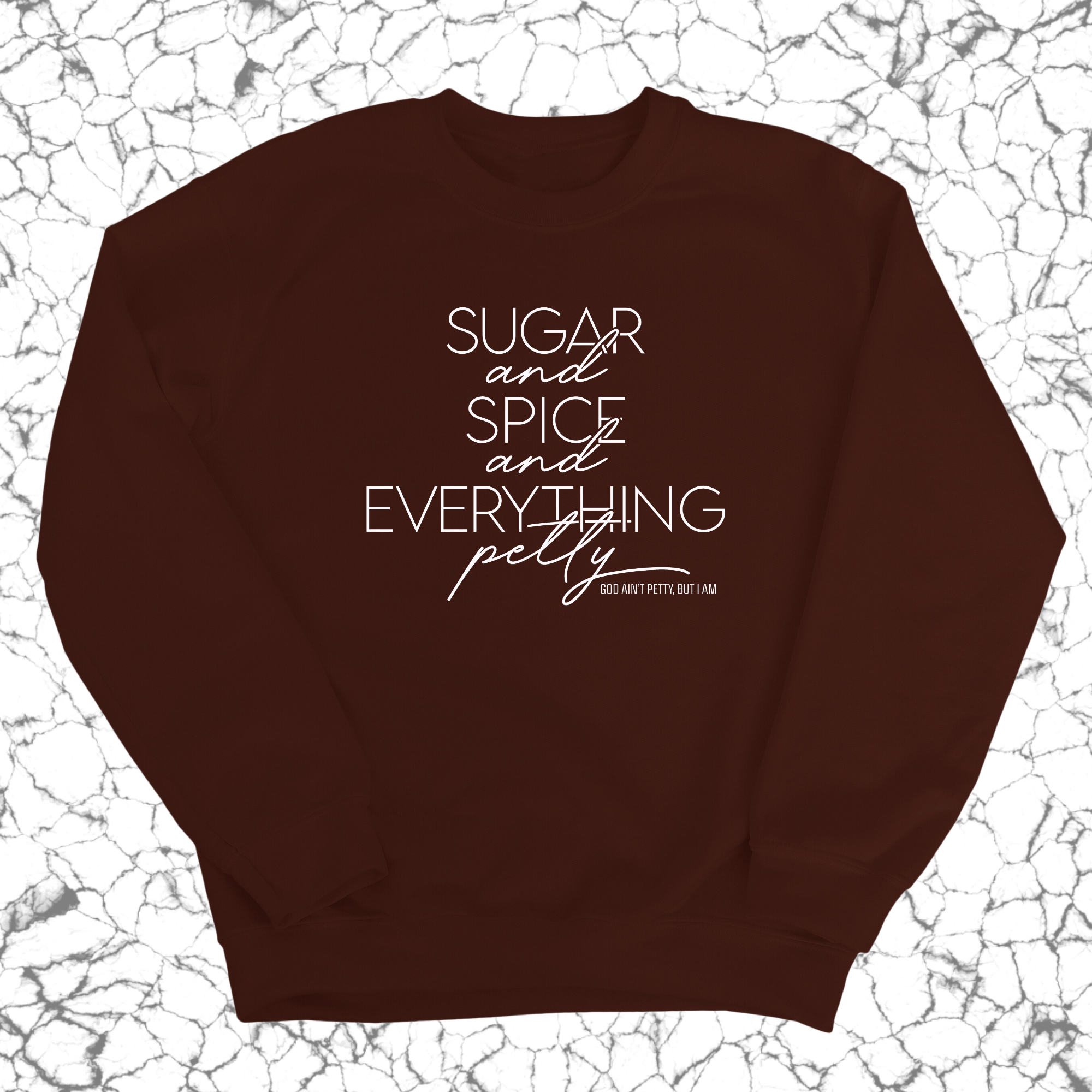 Sugar and Spice and Everything petty Unisex Sweatshirt-Sweatshirt-The Original God Ain't Petty But I Am