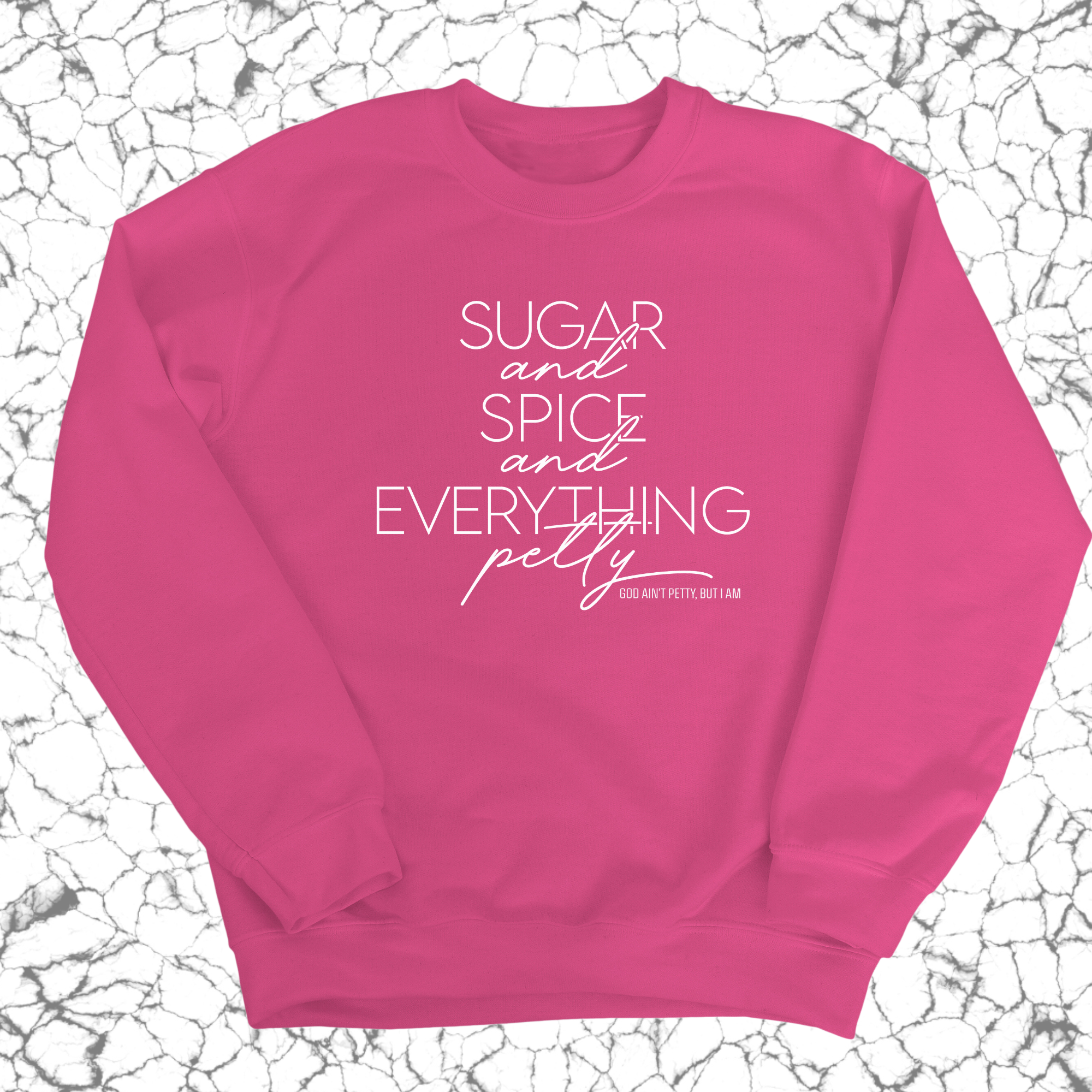 Sugar and Spice and Everything petty Unisex Sweatshirt-Sweatshirt-The Original God Ain't Petty But I Am