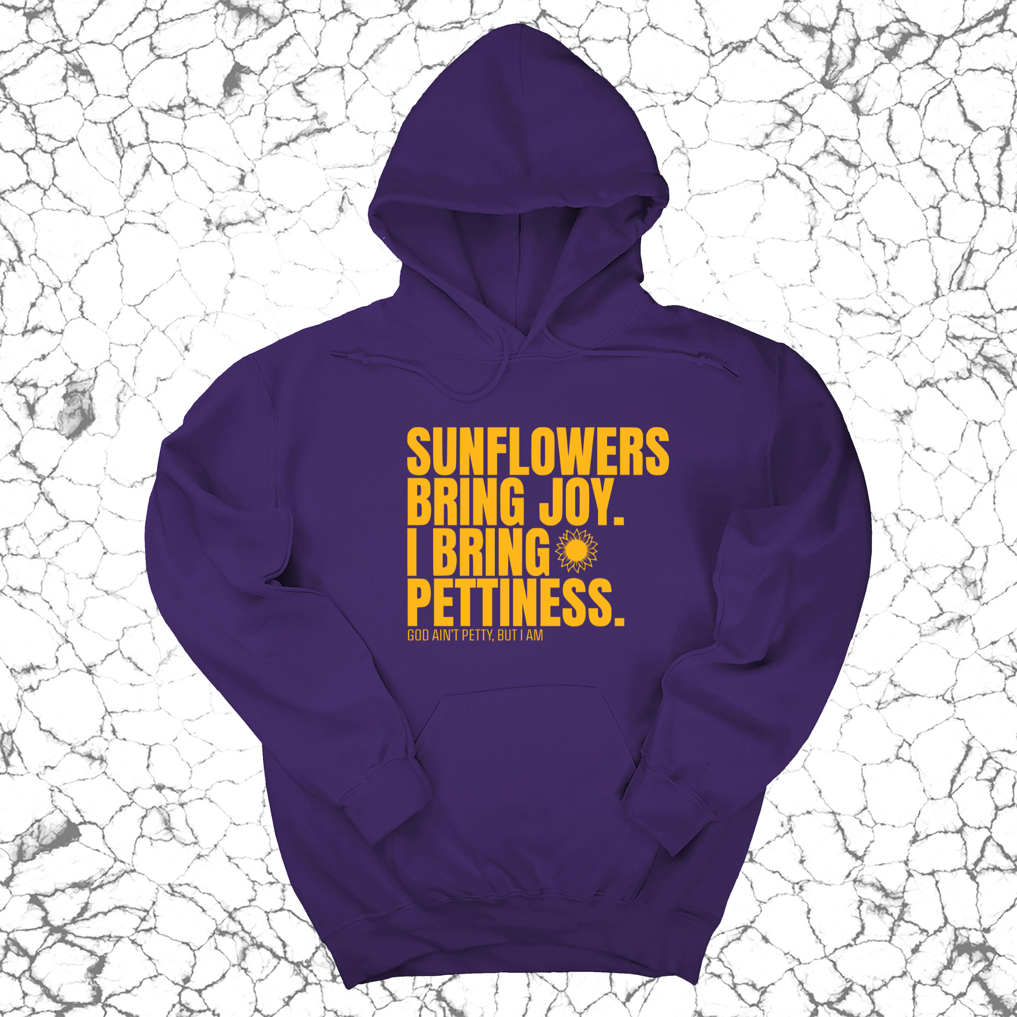 Sunflowers bring joy. I bring Pettiness Unisex Hoodie-Hoodie-The Original God Ain't Petty But I Am