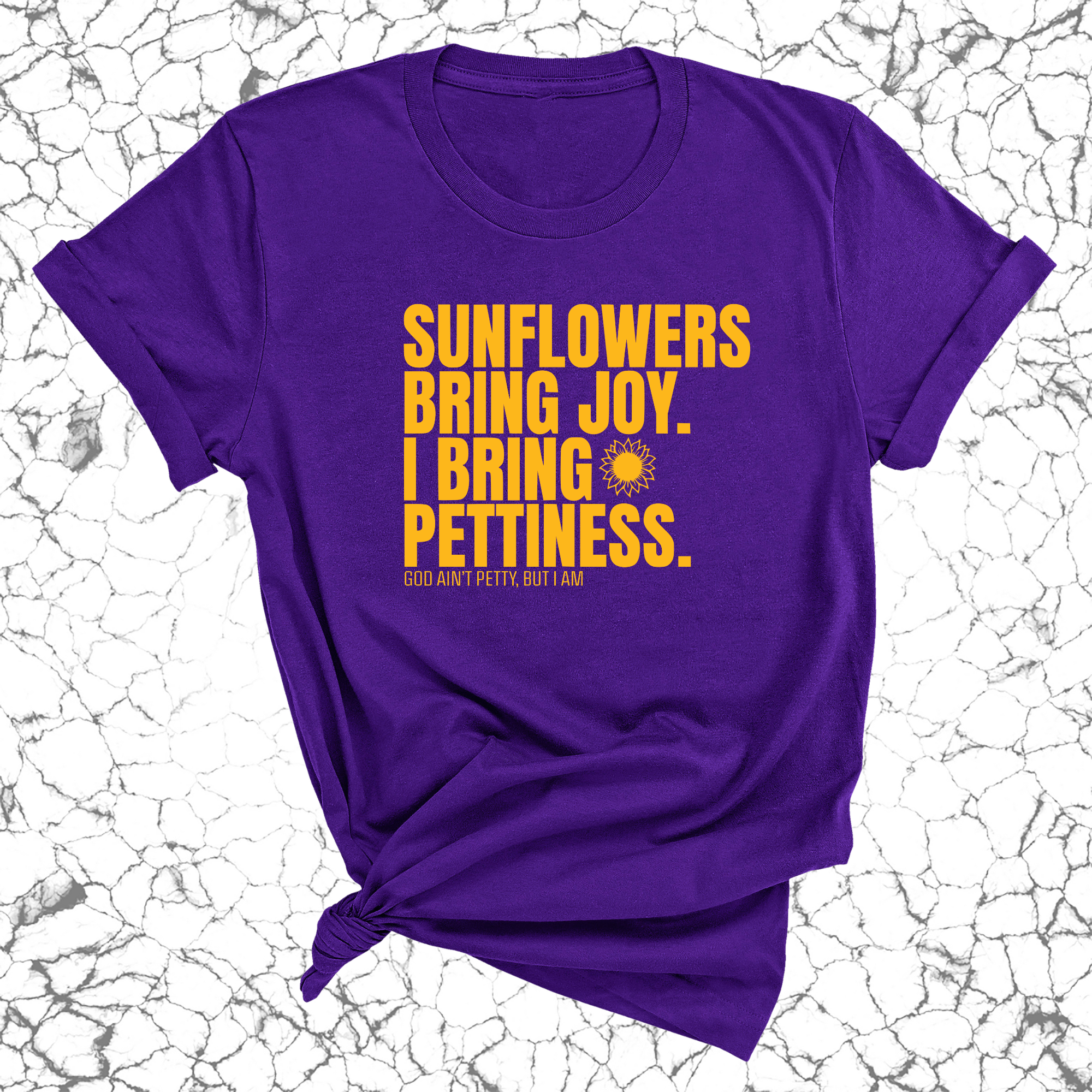 Sunflowers bring joy. I bring Pettiness Unisex Tee-T-Shirt-The Original God Ain't Petty But I Am