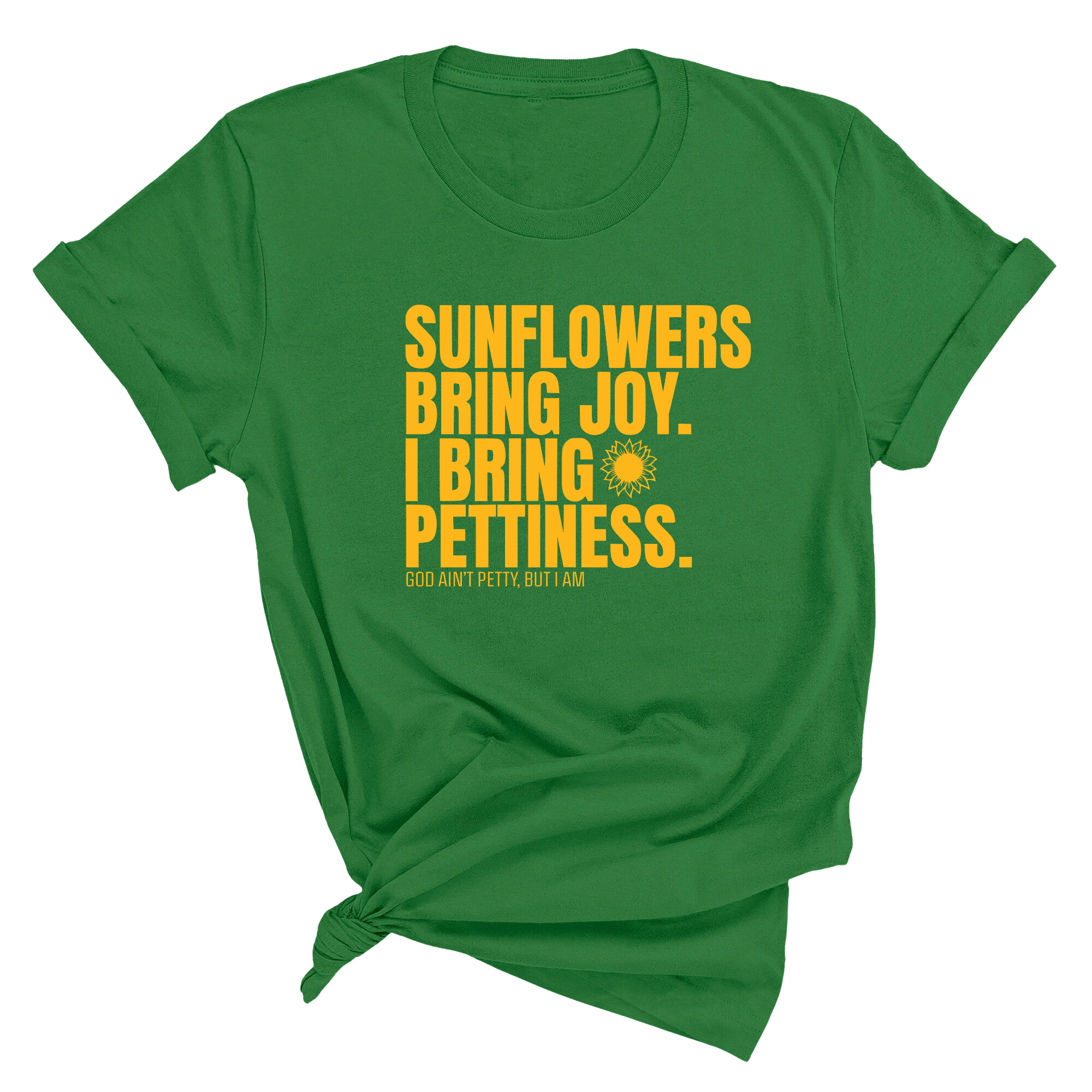 Sunflowers bring joy. I bring Pettiness Unisex Tee-T-Shirt-The Original God Ain't Petty But I Am