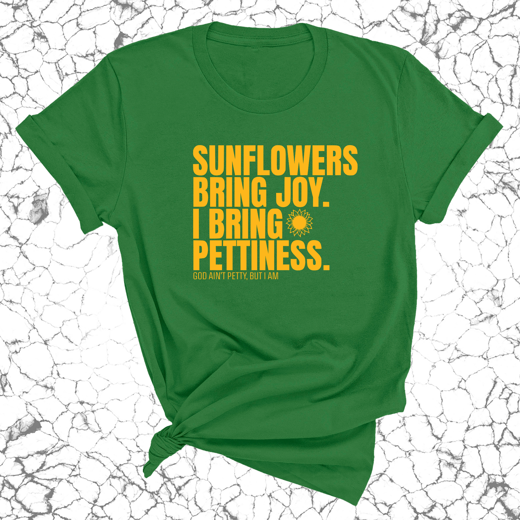 Sunflowers bring joy. I bring Pettiness Unisex Tee-T-Shirt-The Original God Ain't Petty But I Am