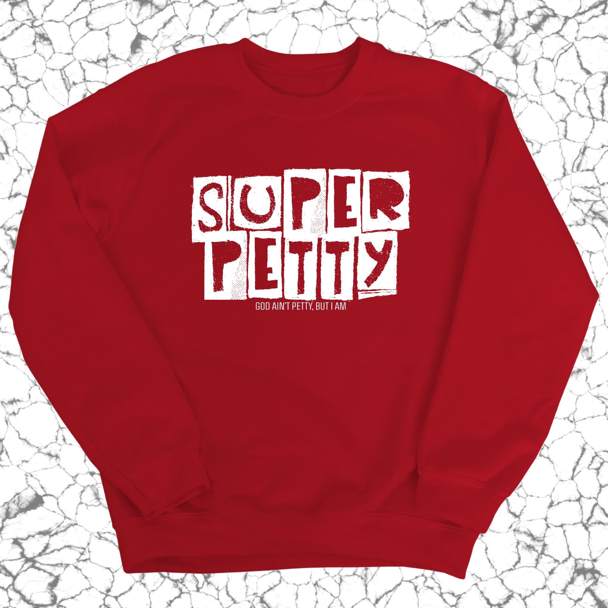 Super Petty Unisex Sweatshirt-Sweatshirt-The Original God Ain't Petty But I Am