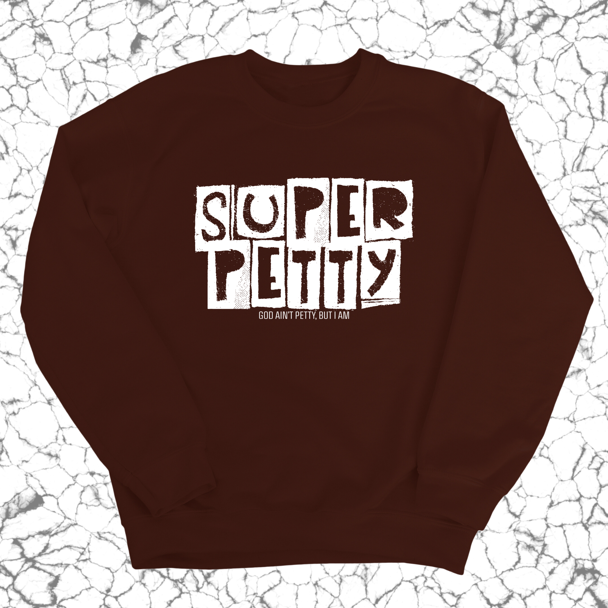 Super Petty Unisex Sweatshirt-Sweatshirt-The Original God Ain't Petty But I Am