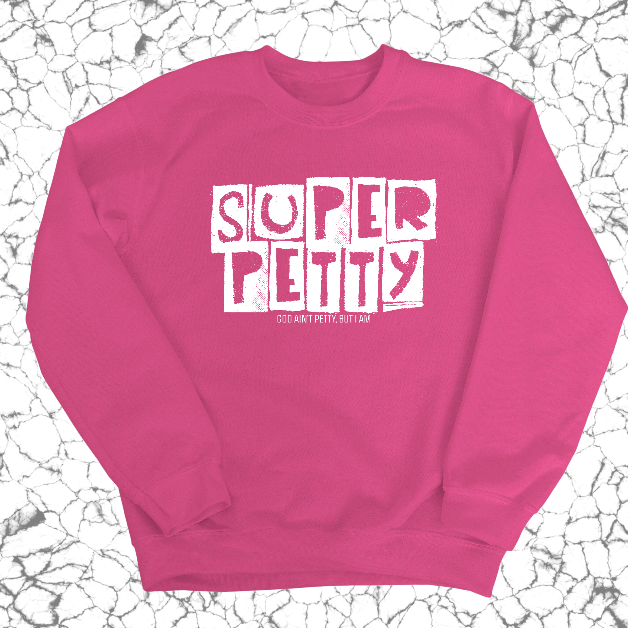 Super Petty Unisex Sweatshirt-Sweatshirt-The Original God Ain't Petty But I Am