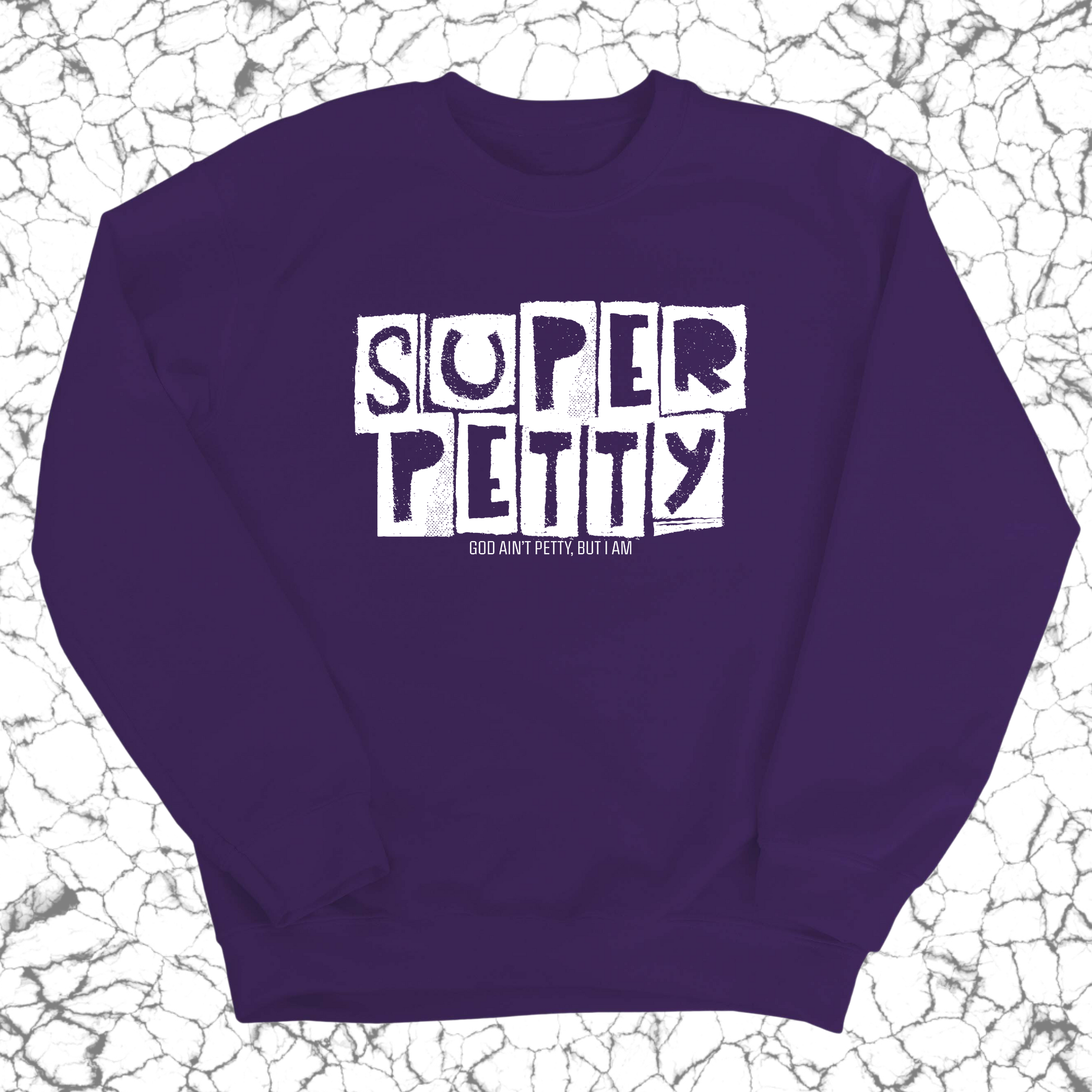 Super Petty Unisex Sweatshirt-Sweatshirt-The Original God Ain't Petty But I Am